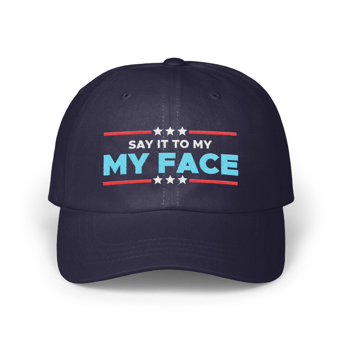Say It To My My Face Embroidered Hat product type