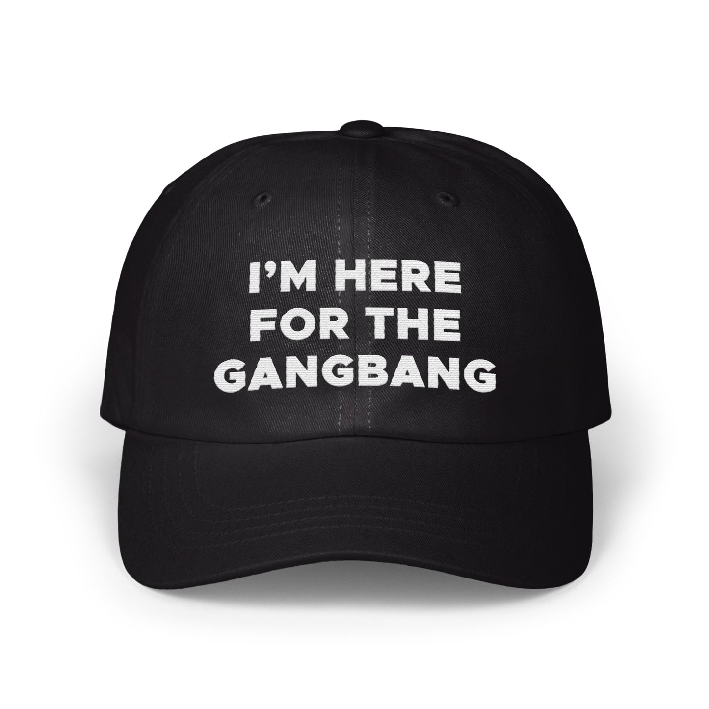 I'm Here For The Gangbang Statement Cap product type