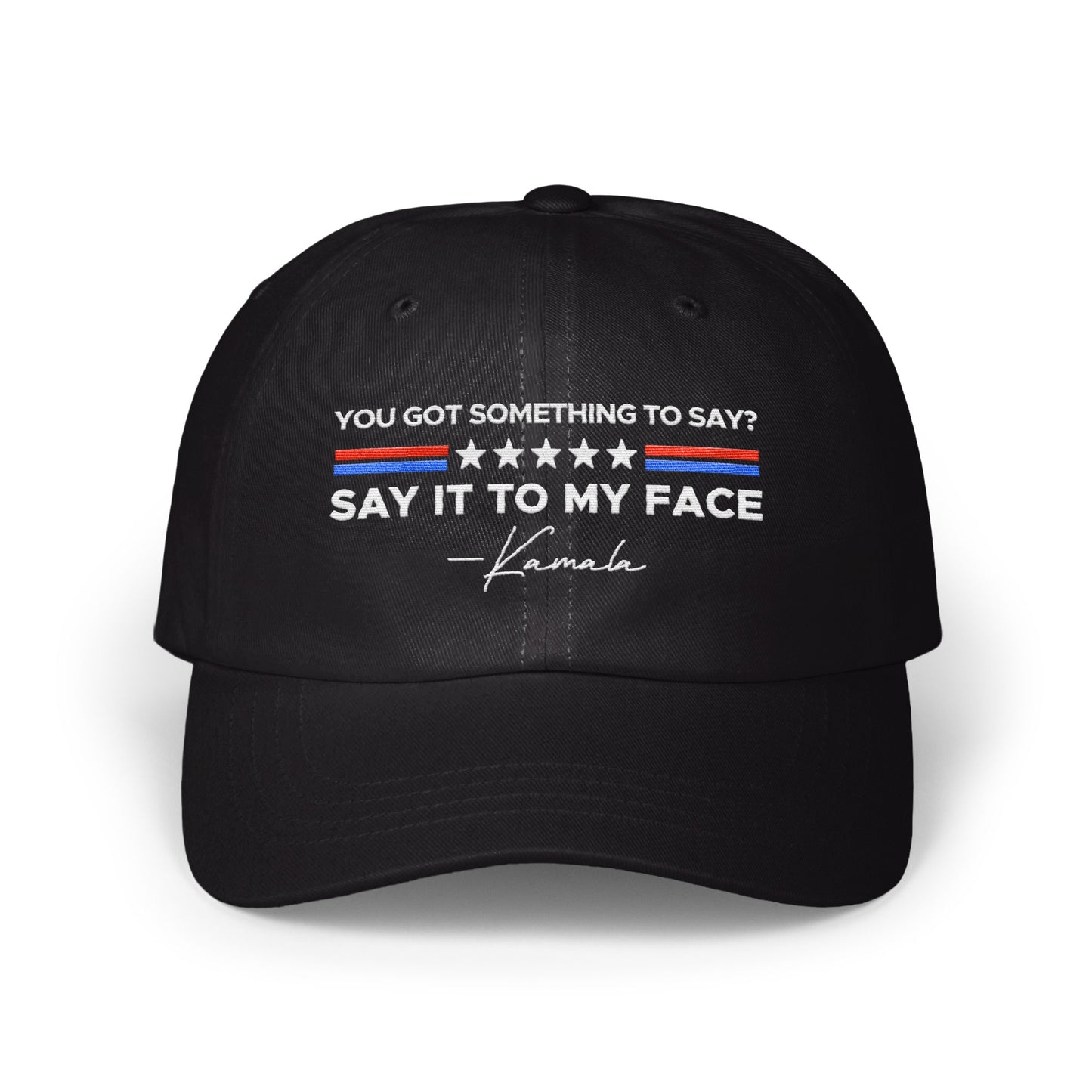 You Got Something to Say Say It to My Face Hat product