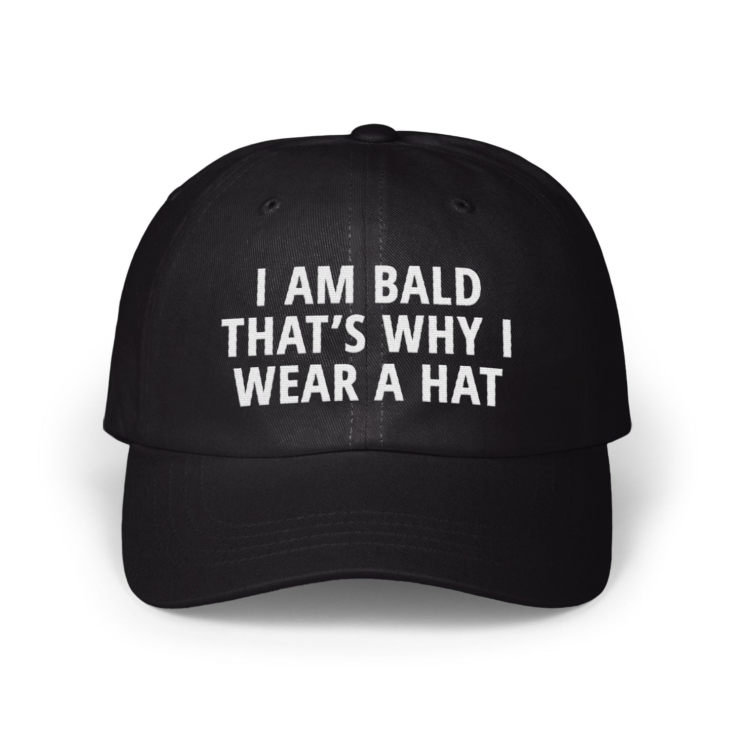 I Am Bald That's Why I Wear a Hat Hat product type
