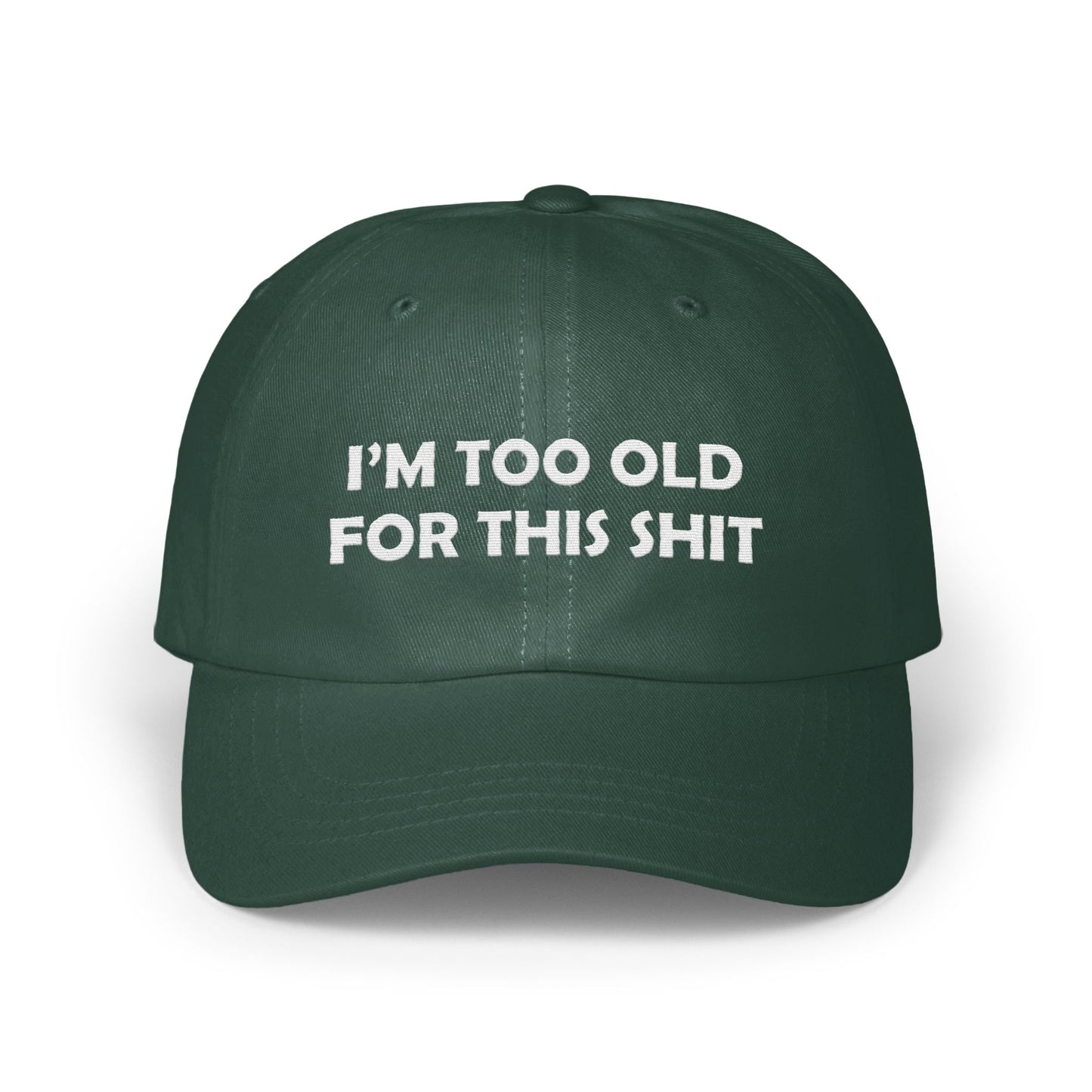 I'M TOO OLD FOR THIS SHIT Funny Dad Hat product type