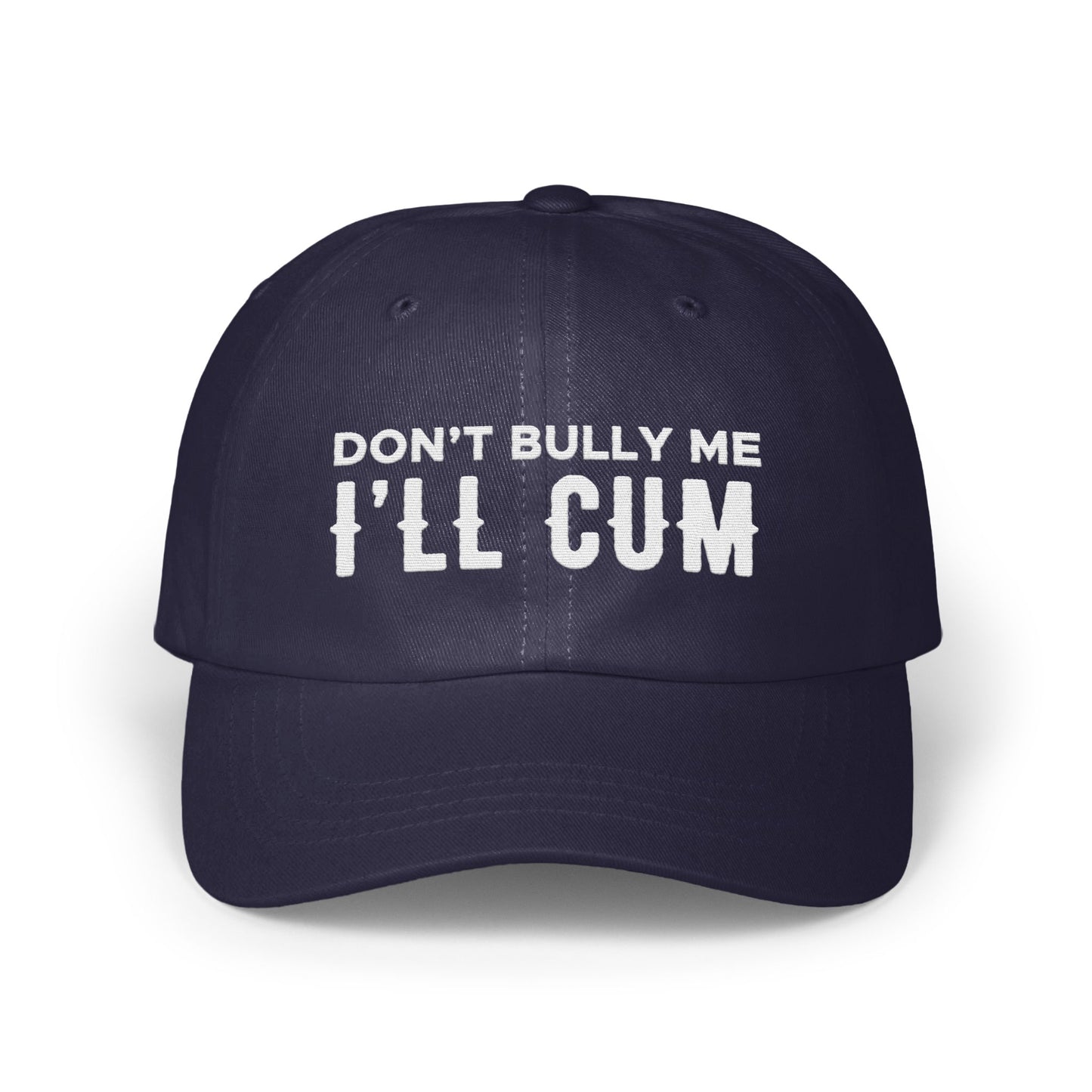 Don't Bully Me I'll Cum Statement Hat product