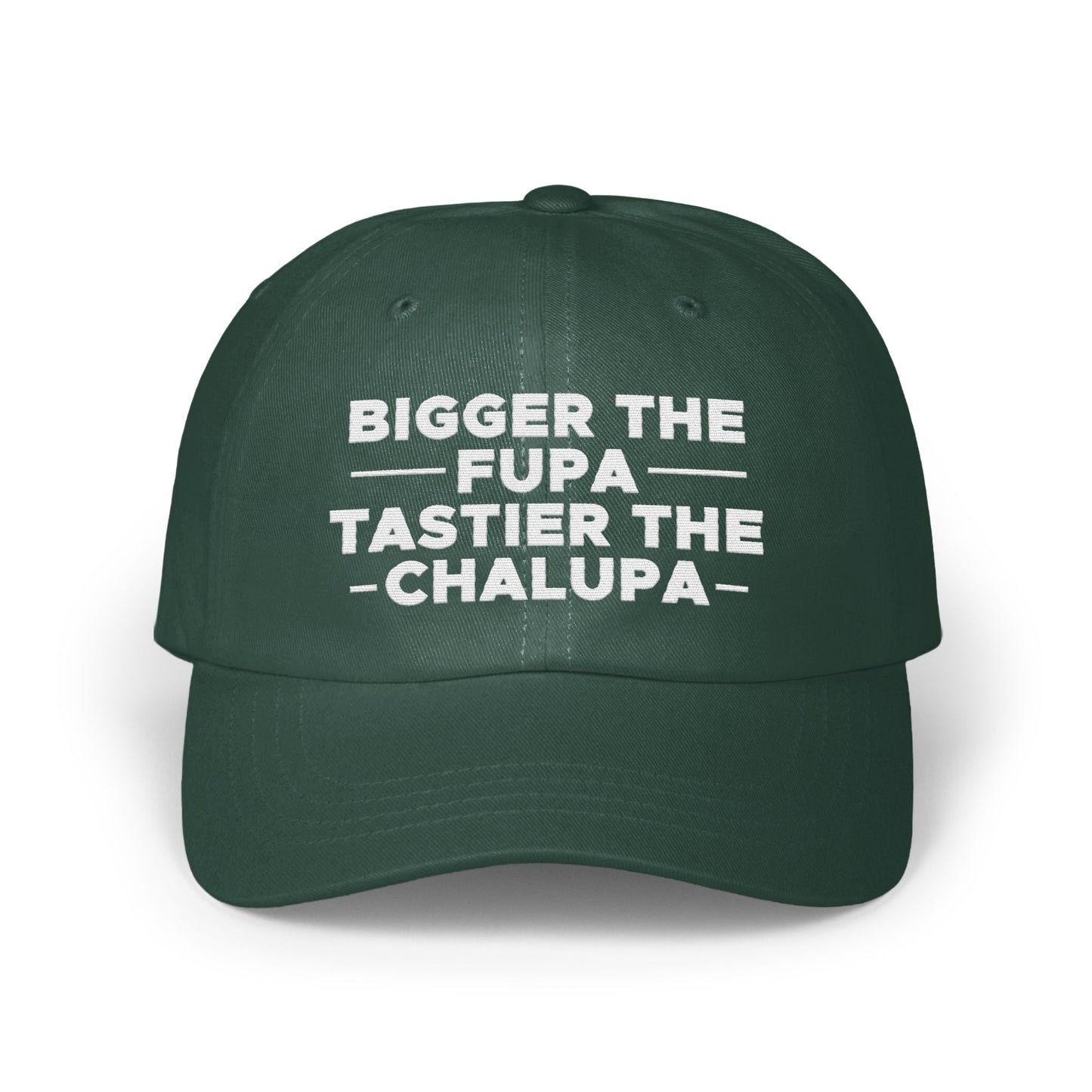 Bigger The FUPA Tastier The Chalupa hat product
