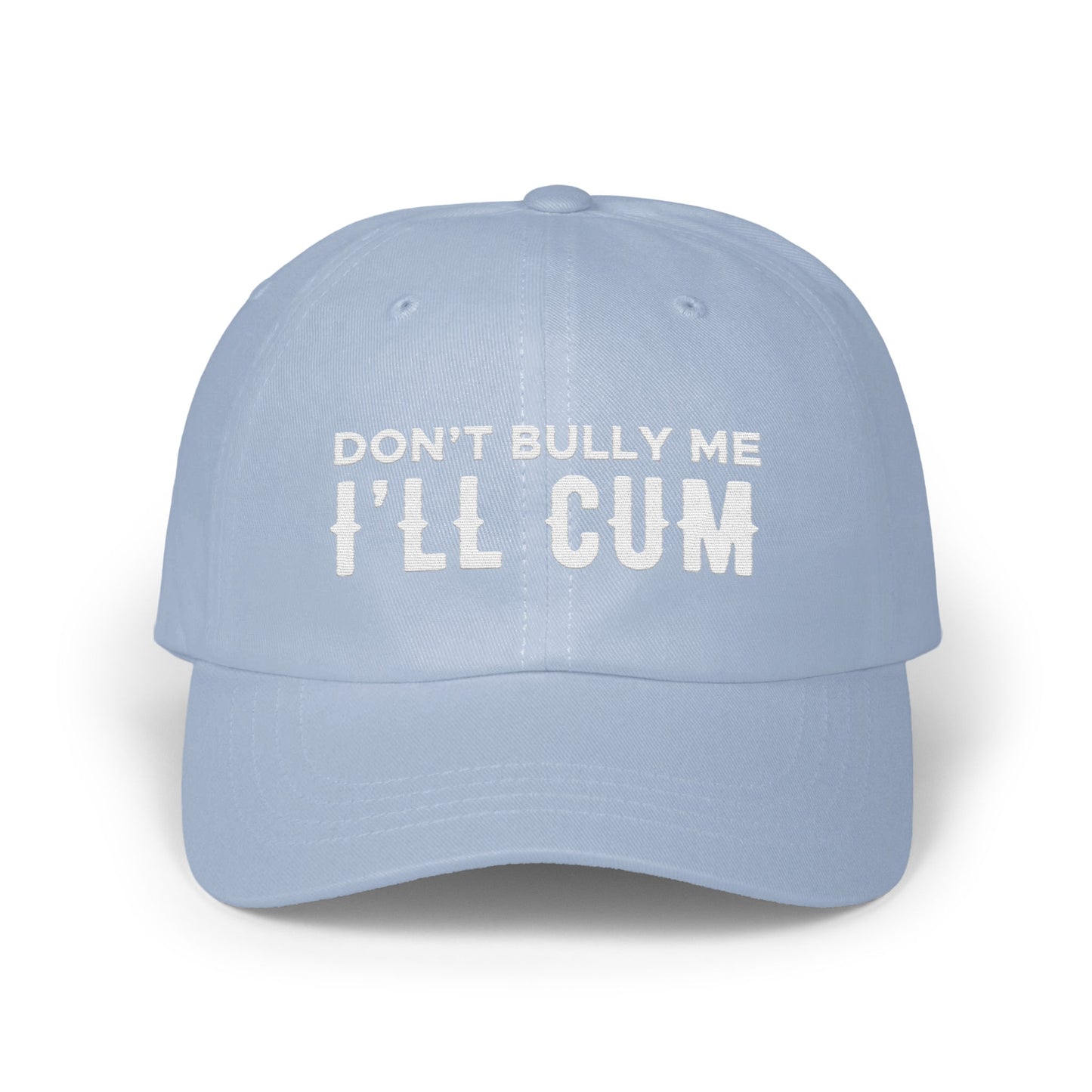 Don't Bully Me I'll Cum Statement Cap product