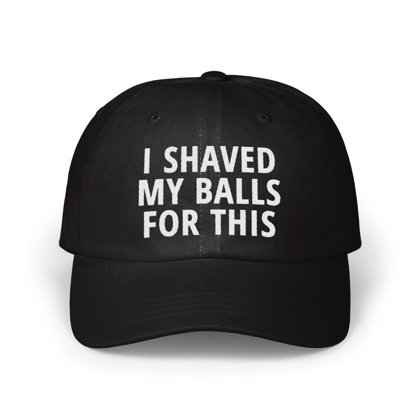 I Shaved My Balls For This Funny Cap product