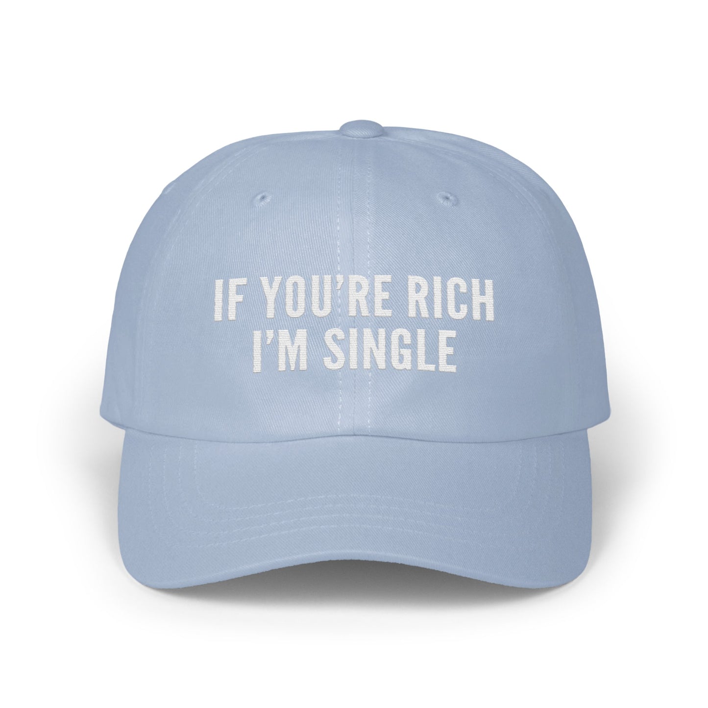 If You're Rich I'm Single Funny Statement Hat product type