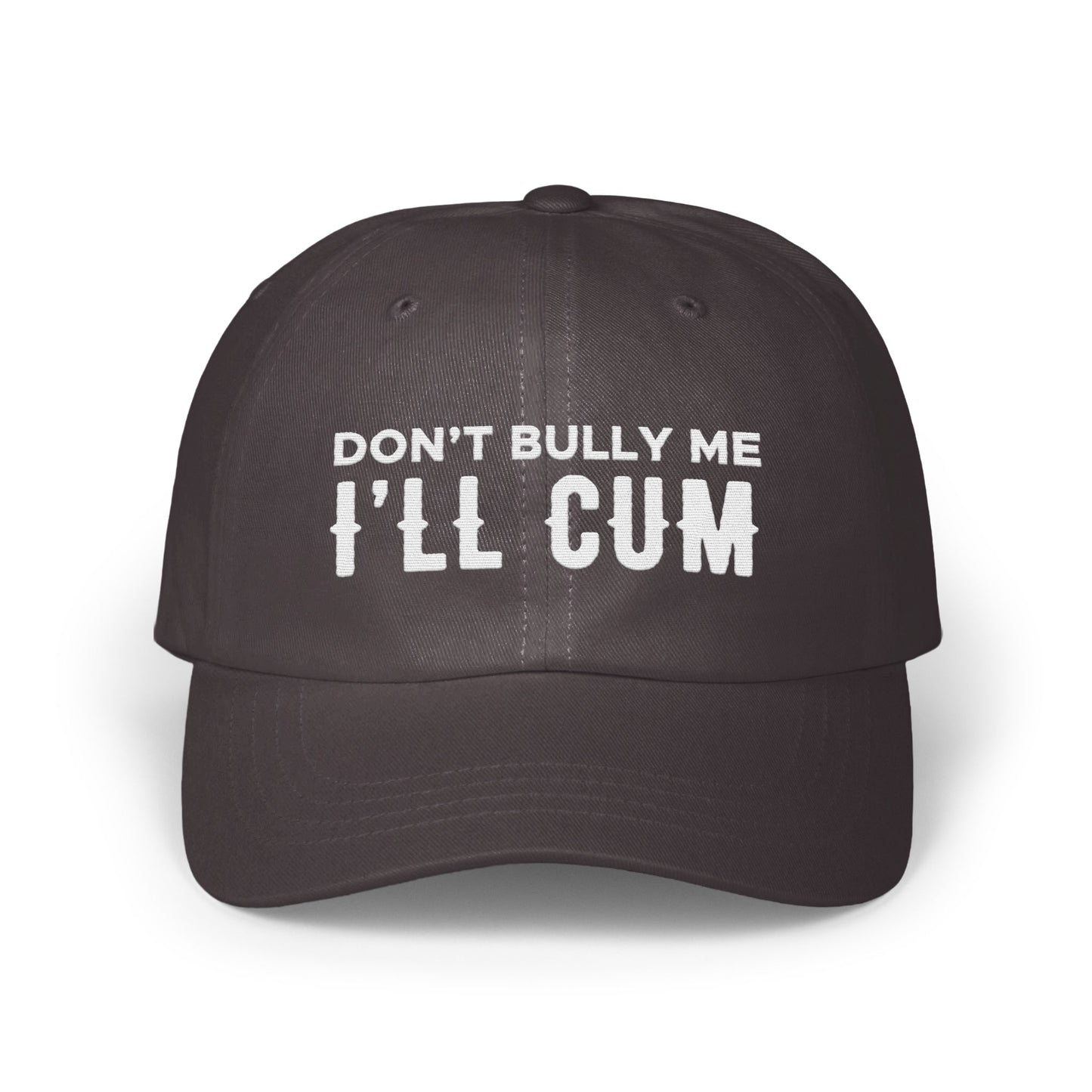 Don't Bully Me I'll Cum Statement Hat product