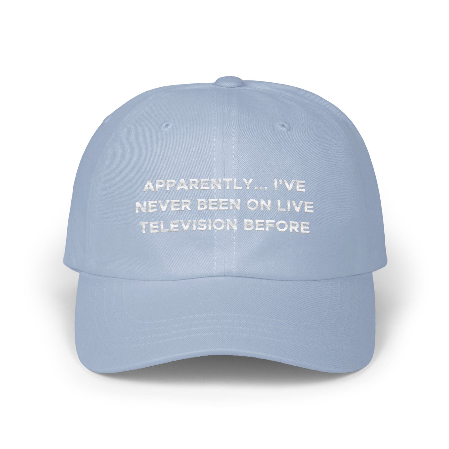 Apparently I've Never Been on Live Television Hat product