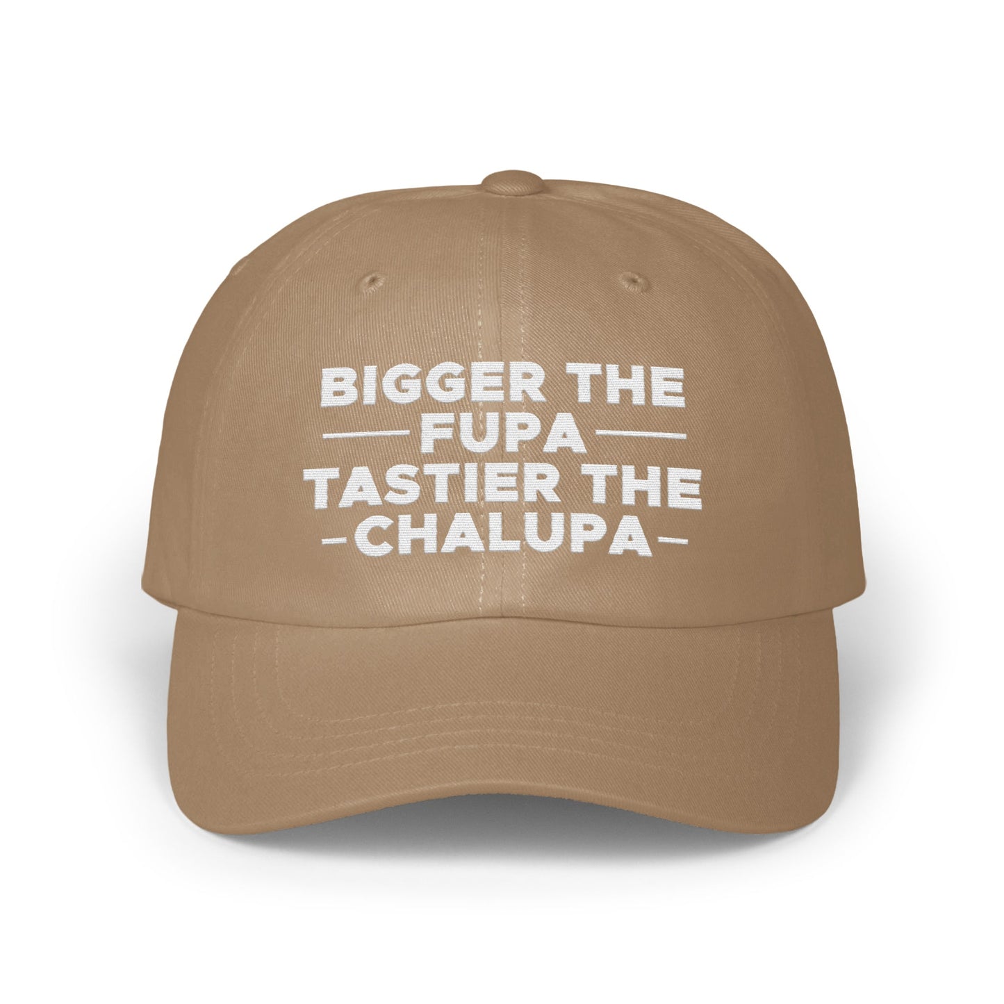 Bigger The Fupa Tastier The Chalupa Hat product