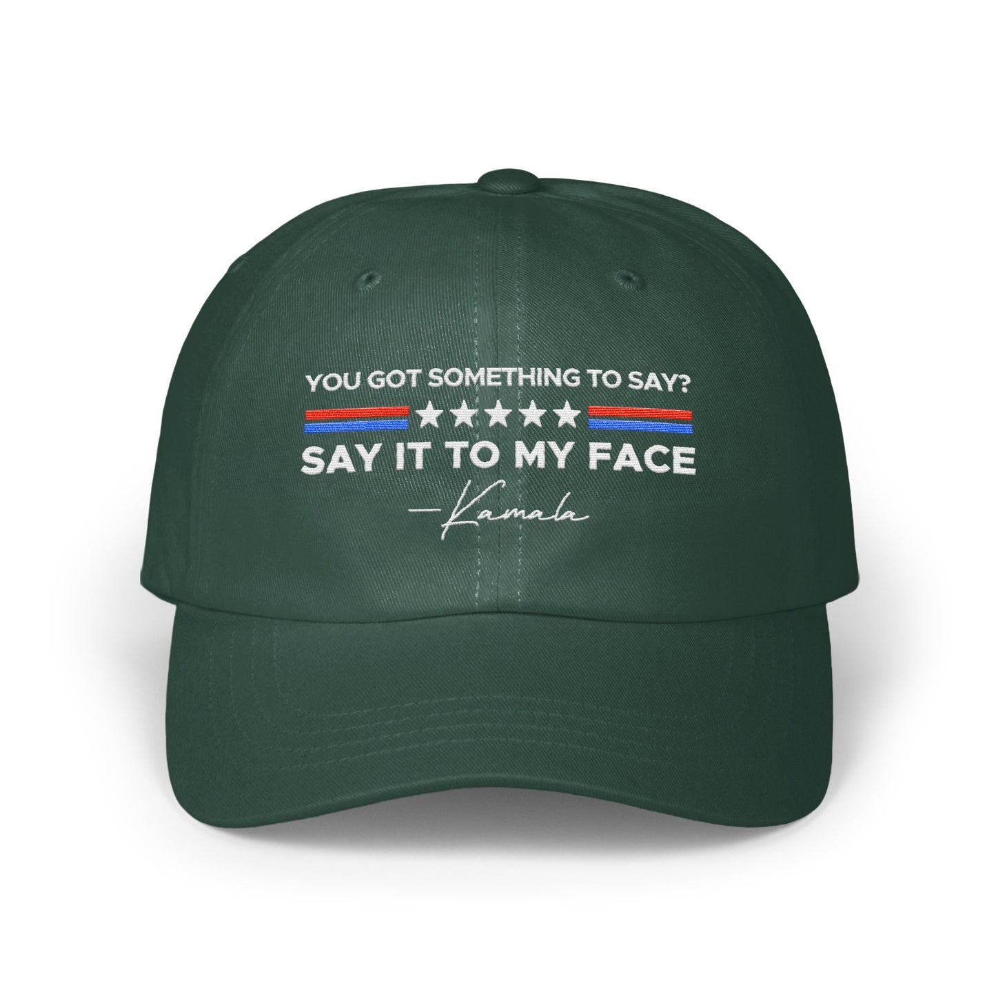 You Got Something To Say Say It To My Face Hat product