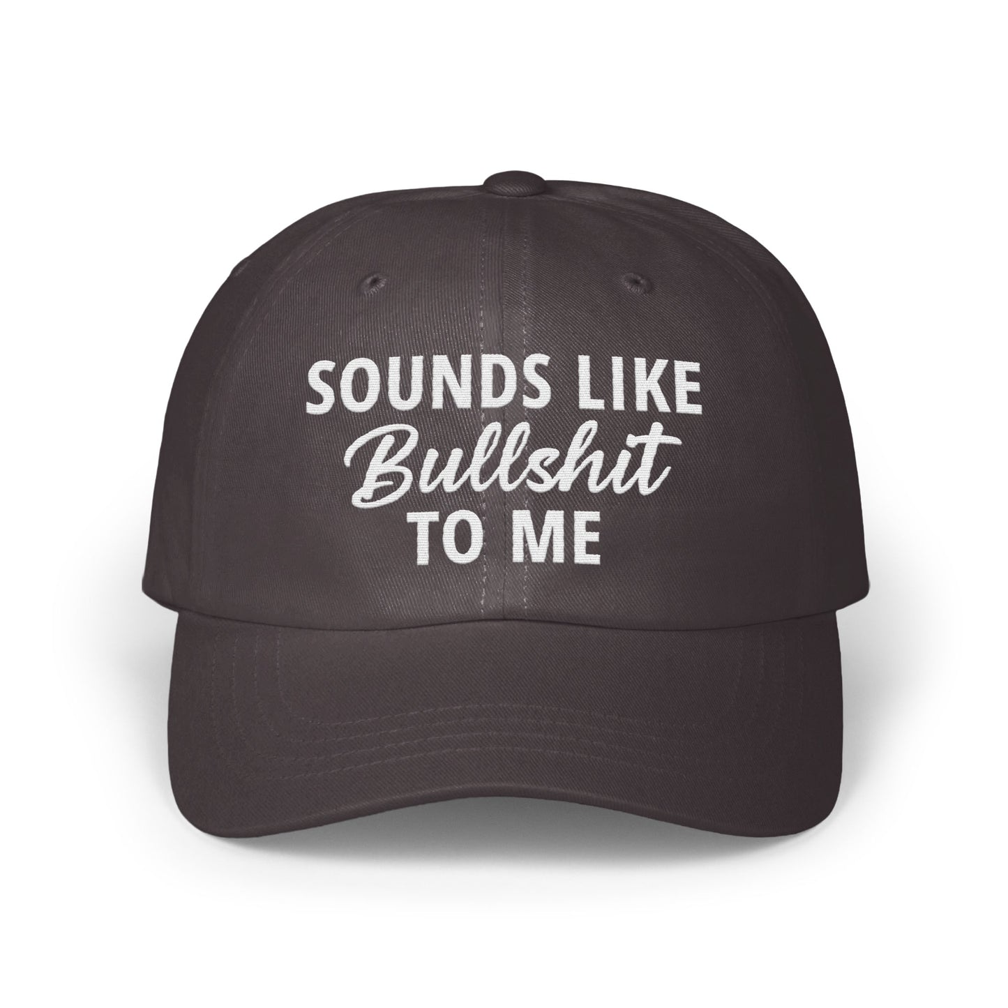 Sounds Like Bullshit To Me Dad Hat product type