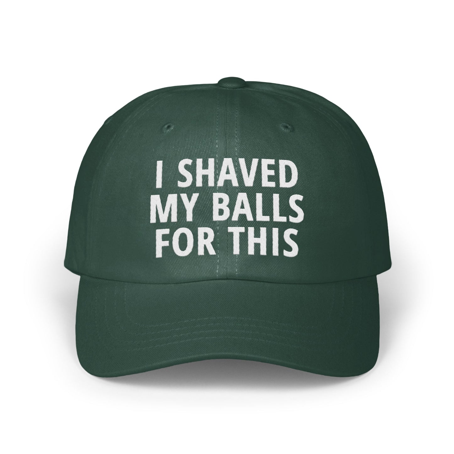 I Shaved My Balls For This Funny Statement Cap product