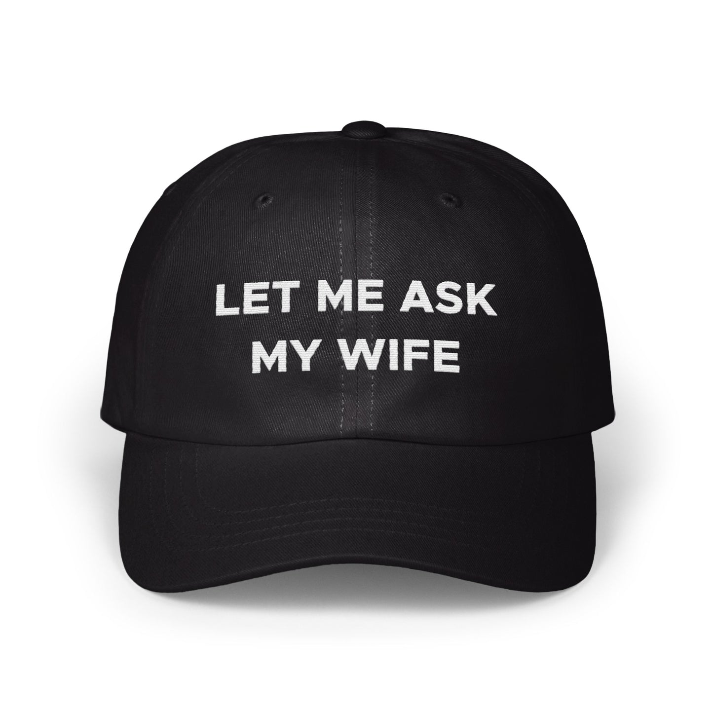 LET ME ASK MY WIFE Statement Baseball Cap product