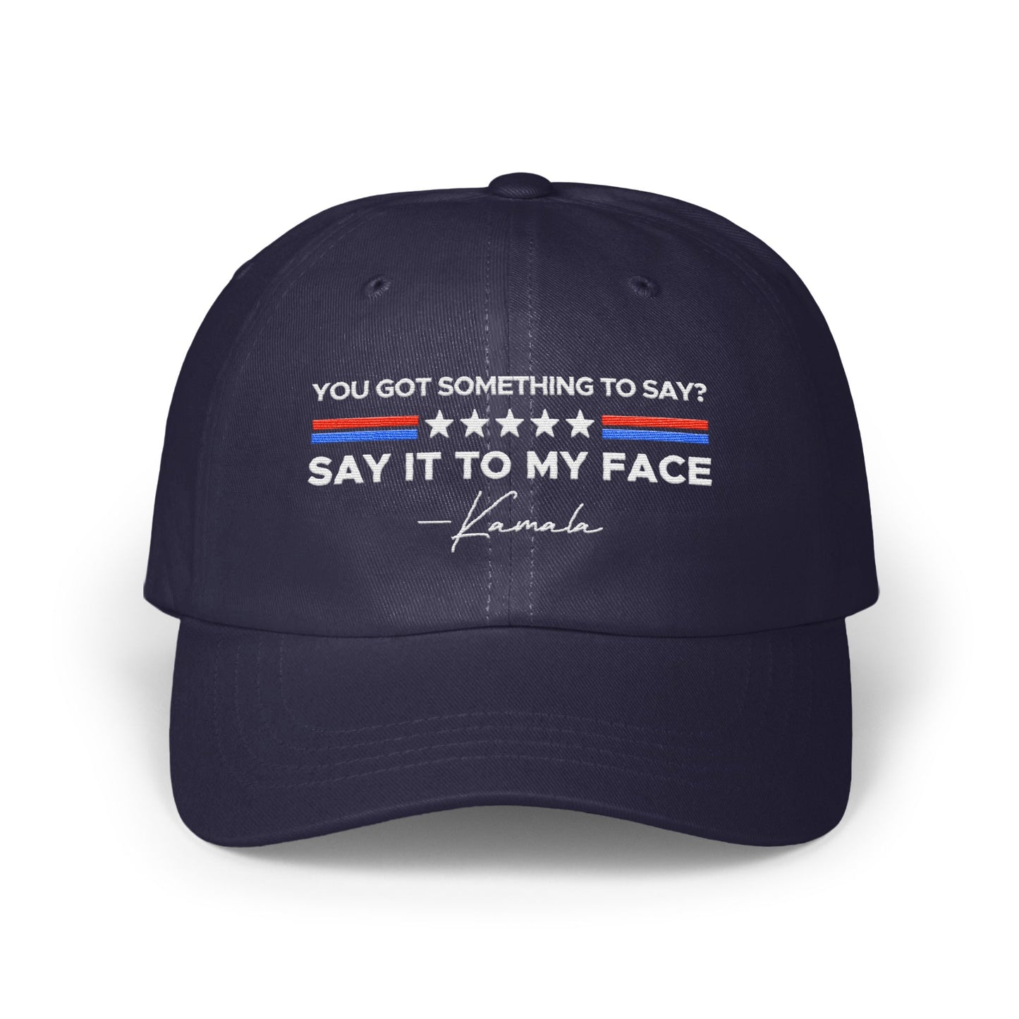 You Got Something To Say Say It To My Face hat product type