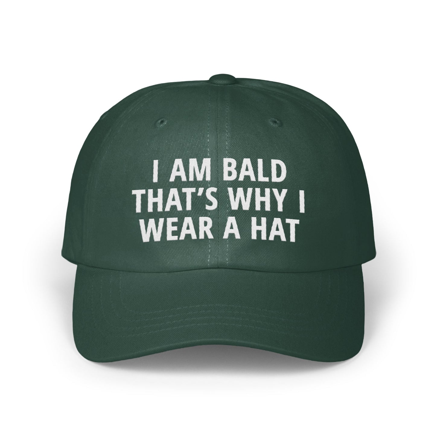 I Am Bald That's Why I Wear A Hat statement hat product