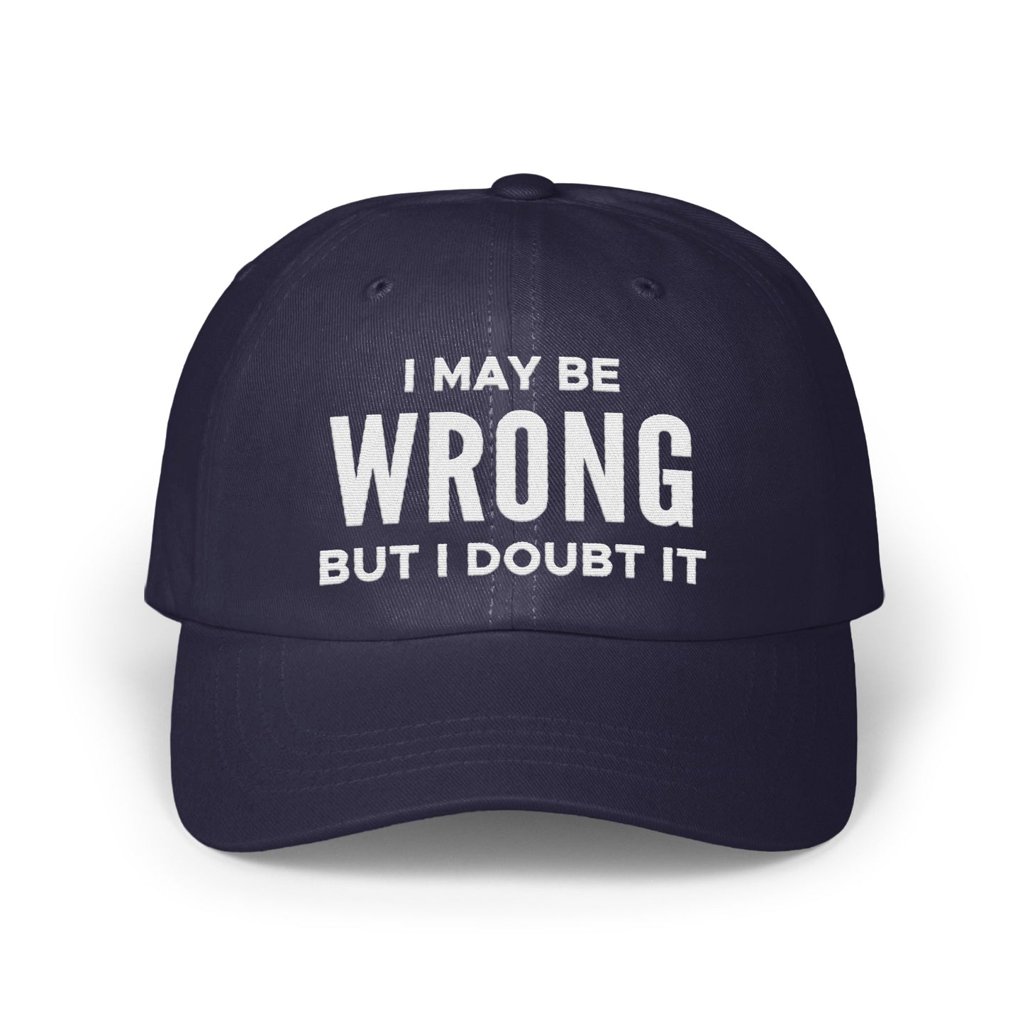 I May Be Wrong But I Doubt It Statement Cap product