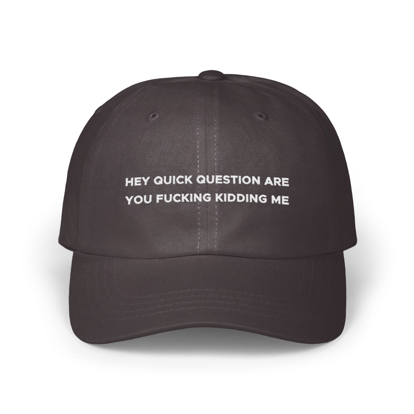 Hey Quick Question Are You Fucking Kidding Me Hat product
