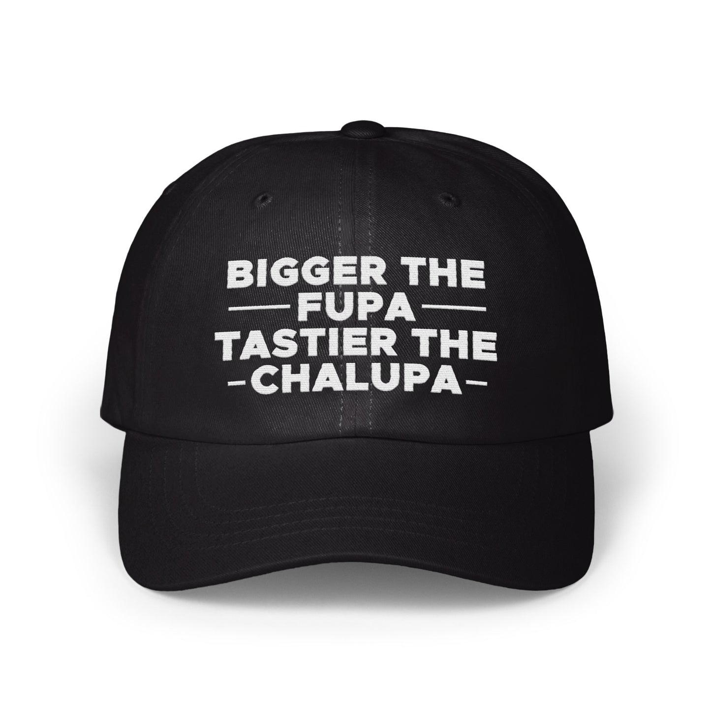 Bigger The FUPA Tastier The Chalupa Hat product