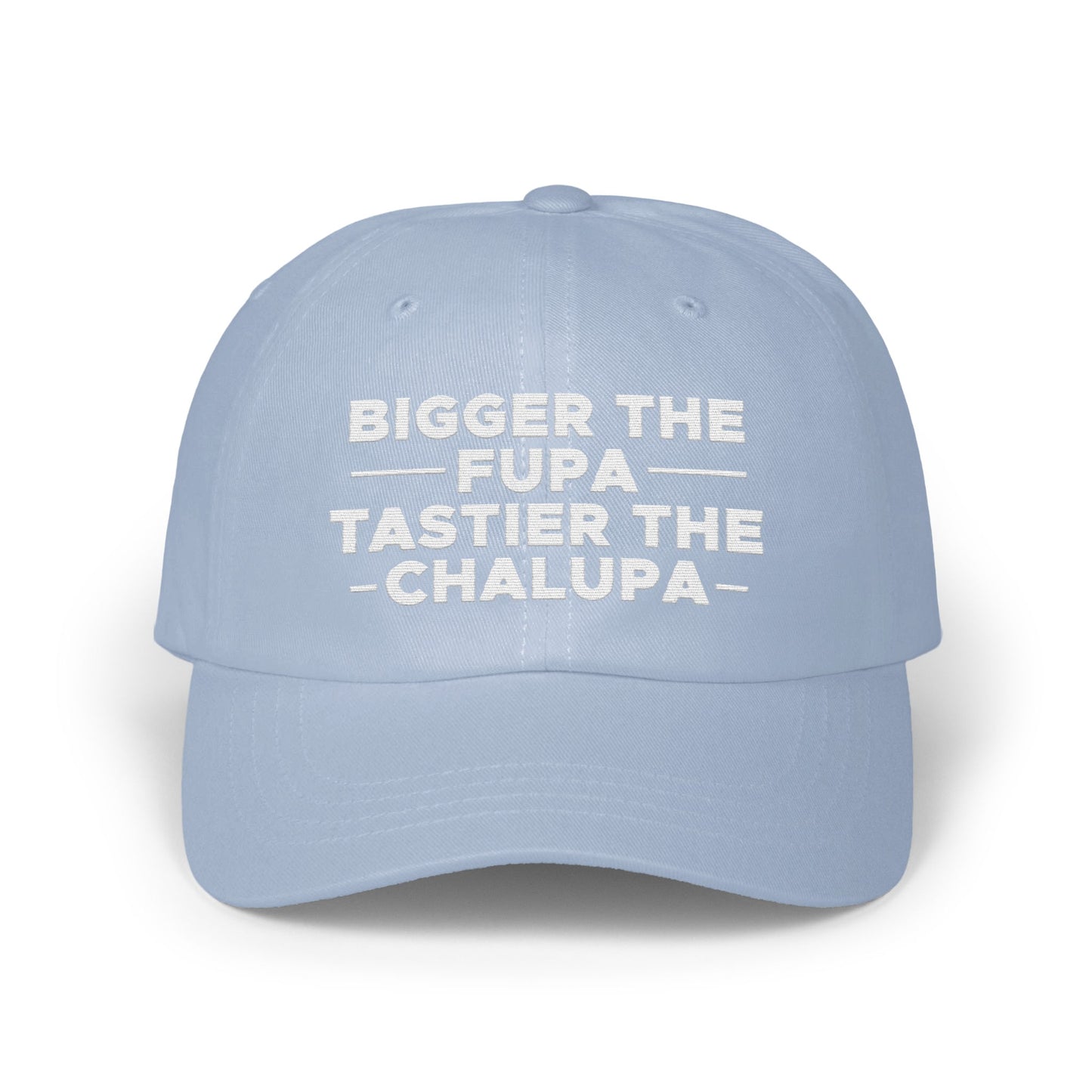 Bigger The FUPA Tastier The Chalupa Hat product