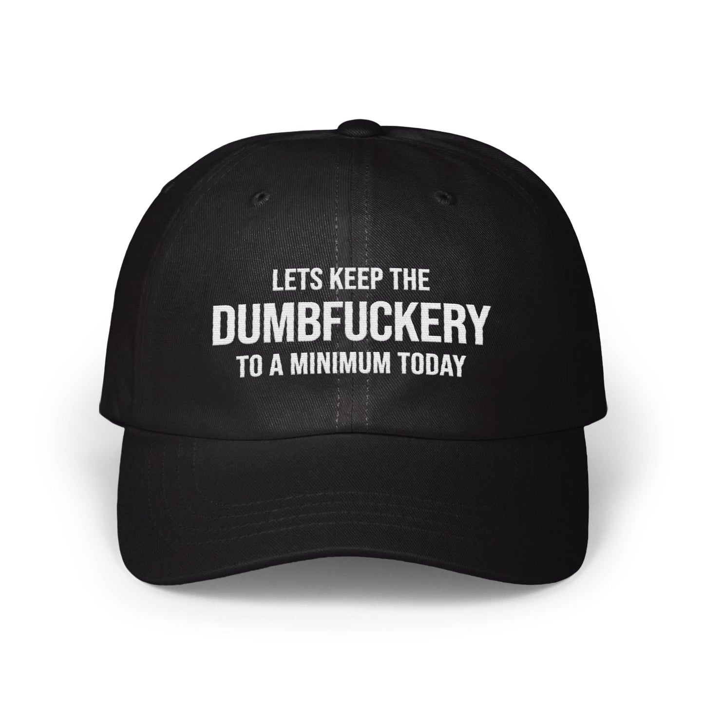 Lets Keep The Dumbfuckery to a Minimum Today hat product type