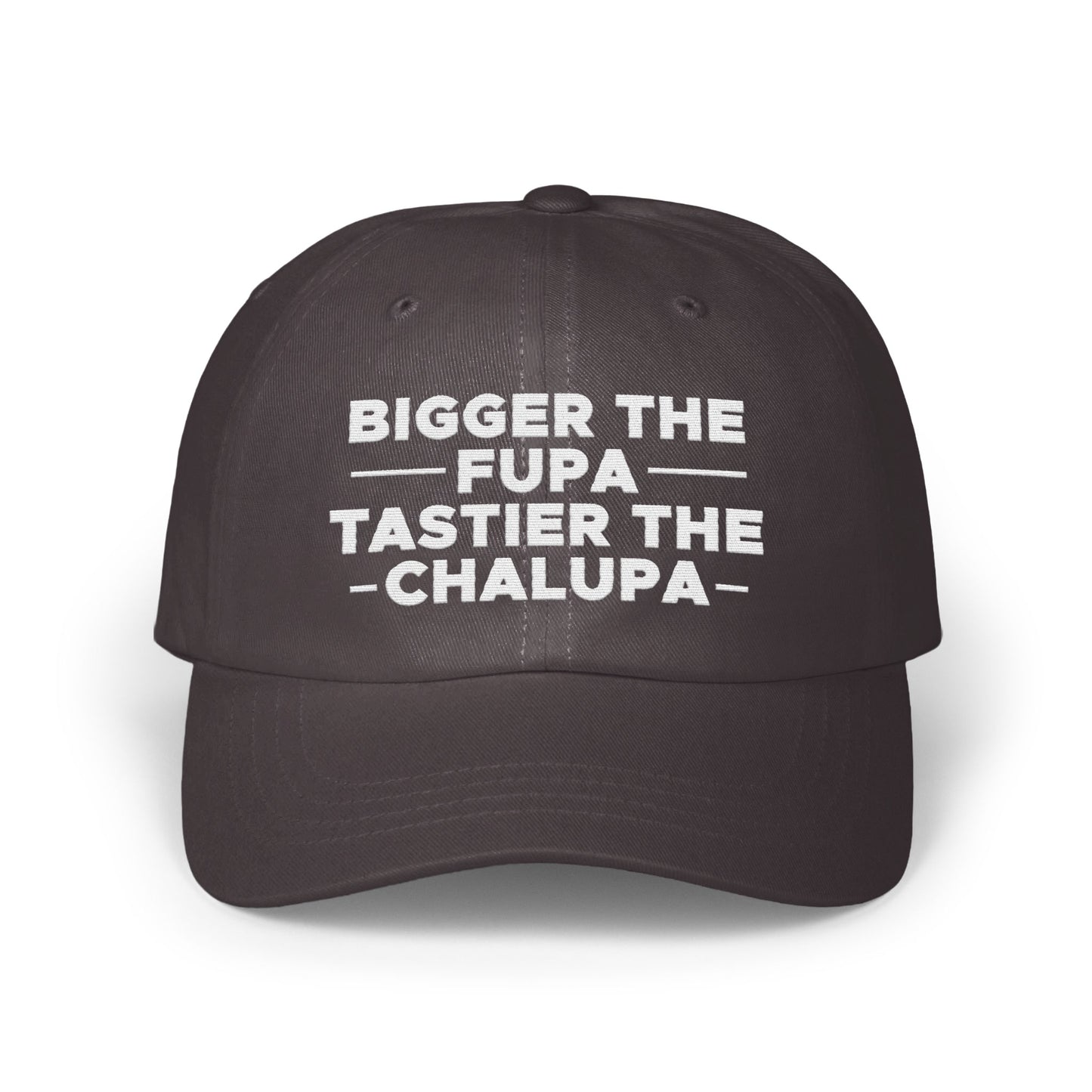 Bigger The Fupa Tastier The Chalupa Hat product