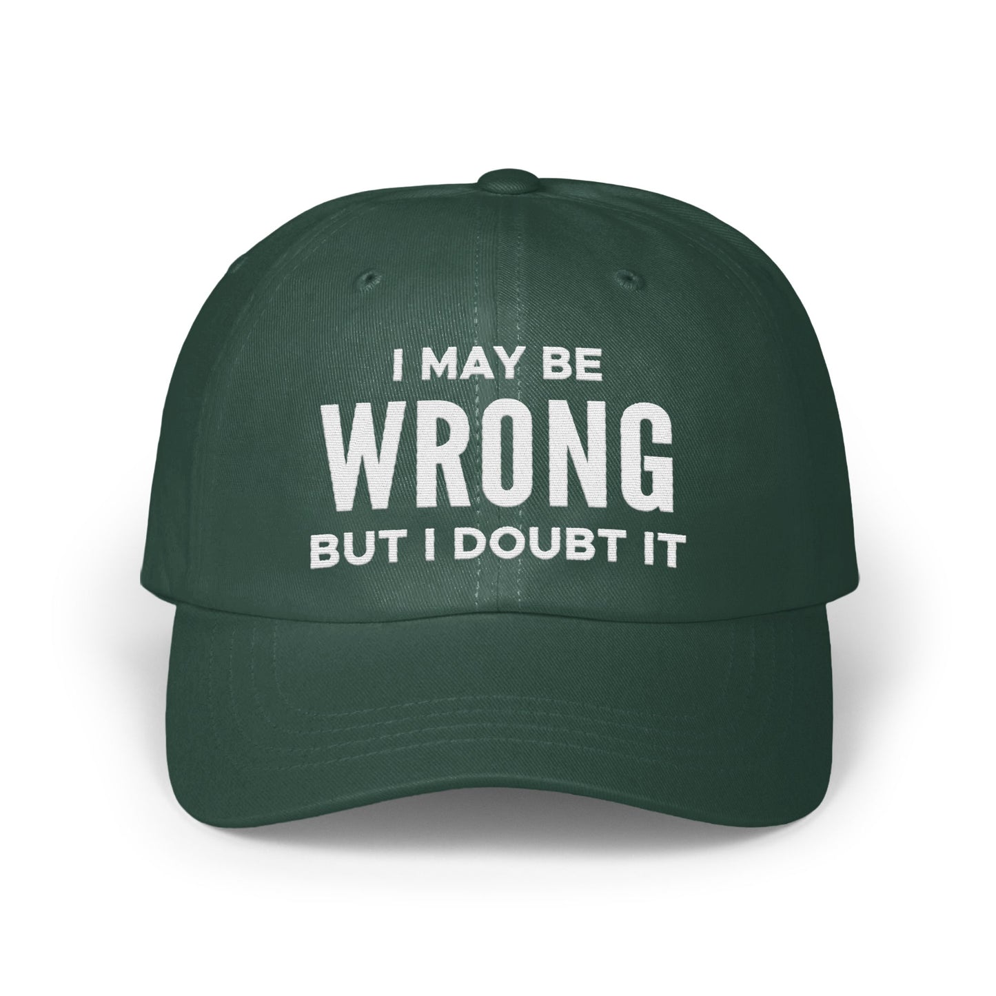 I May Be Wrong But I Doubt It Statement Cap product