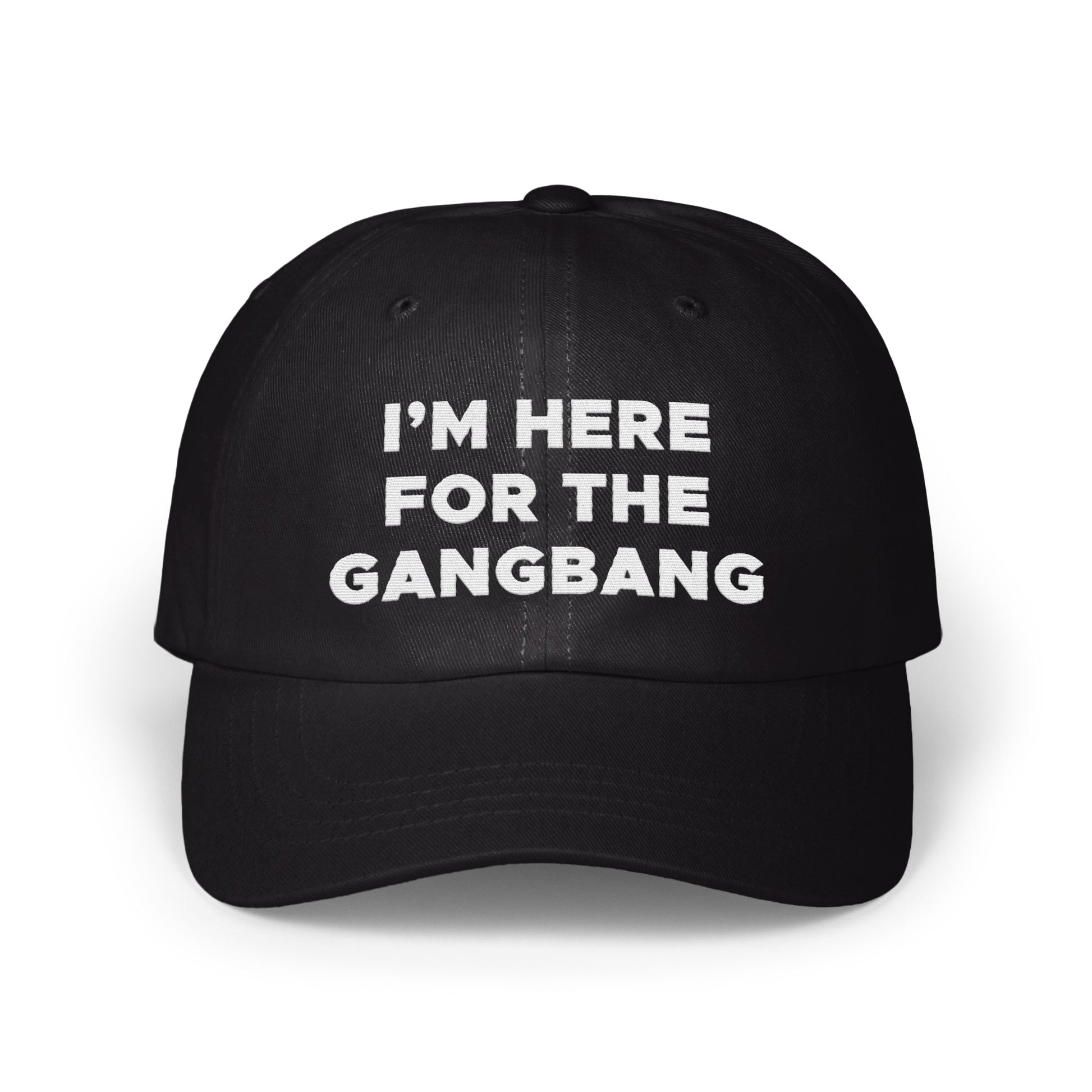 I'm Here For The Gangbang Statement Cap product type
