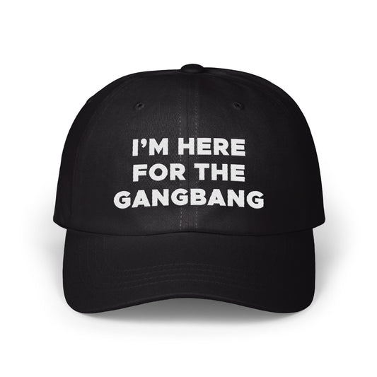 I'm Here For The Gangbang Statement Cap product type