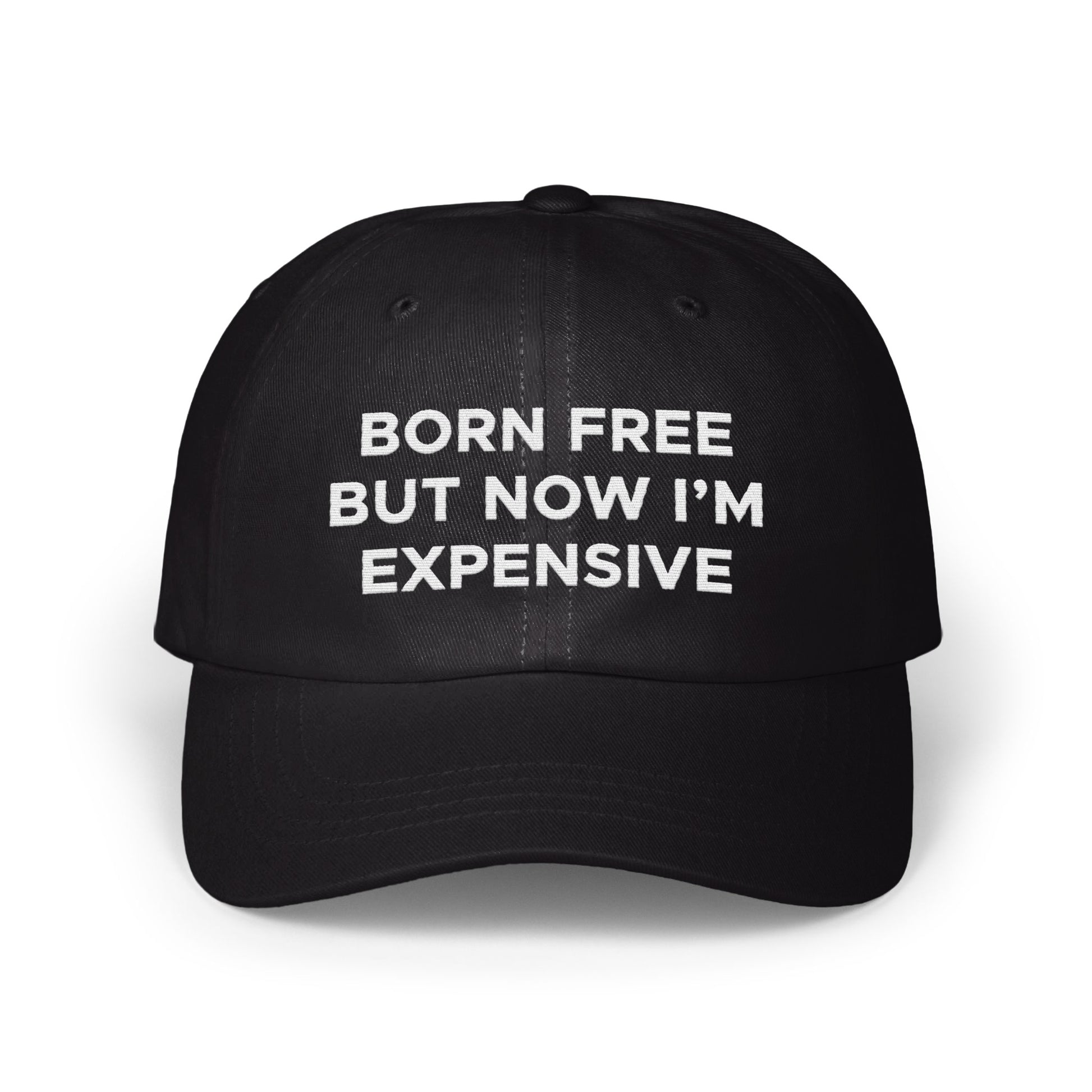 Born Free But Now I'm Expensive Hat product type