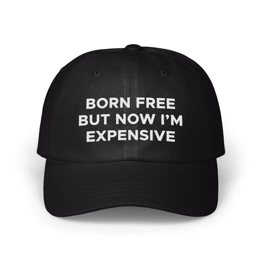 Born Free But Now I'm Expensive Hat product type