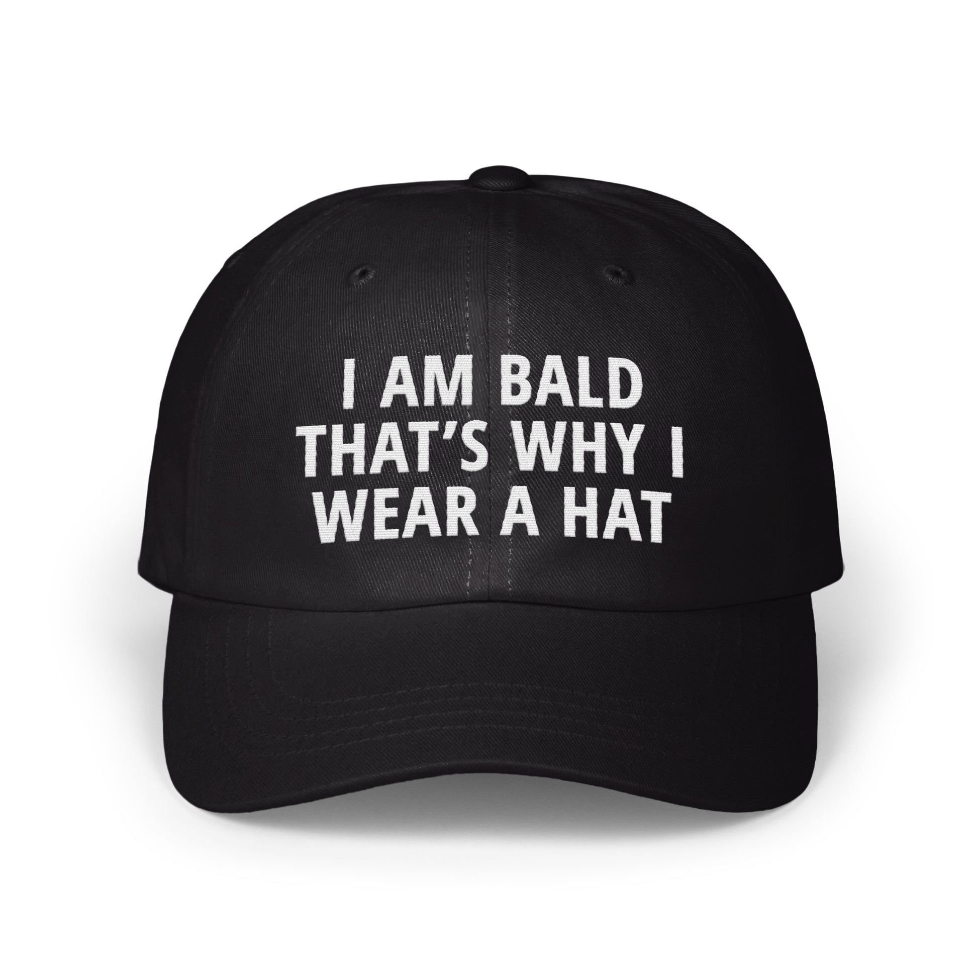I Am Bald That's Why I Wear a Hat Hat product type