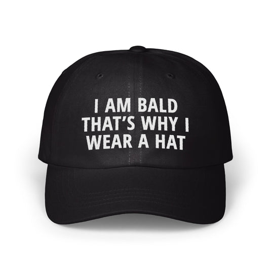 I Am Bald That's Why I Wear a Hat Hat product type