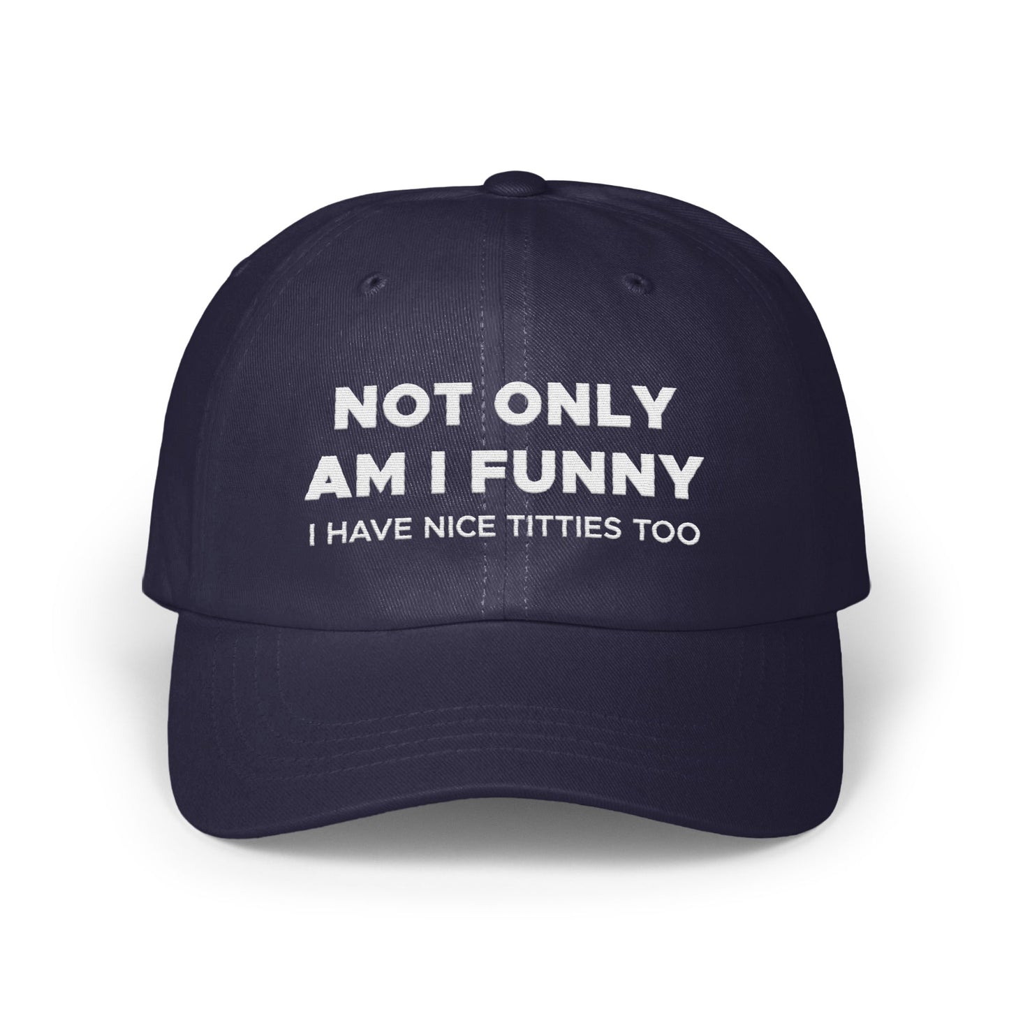 Not Only Am I Funny I Have Nice Titties Too Hat product