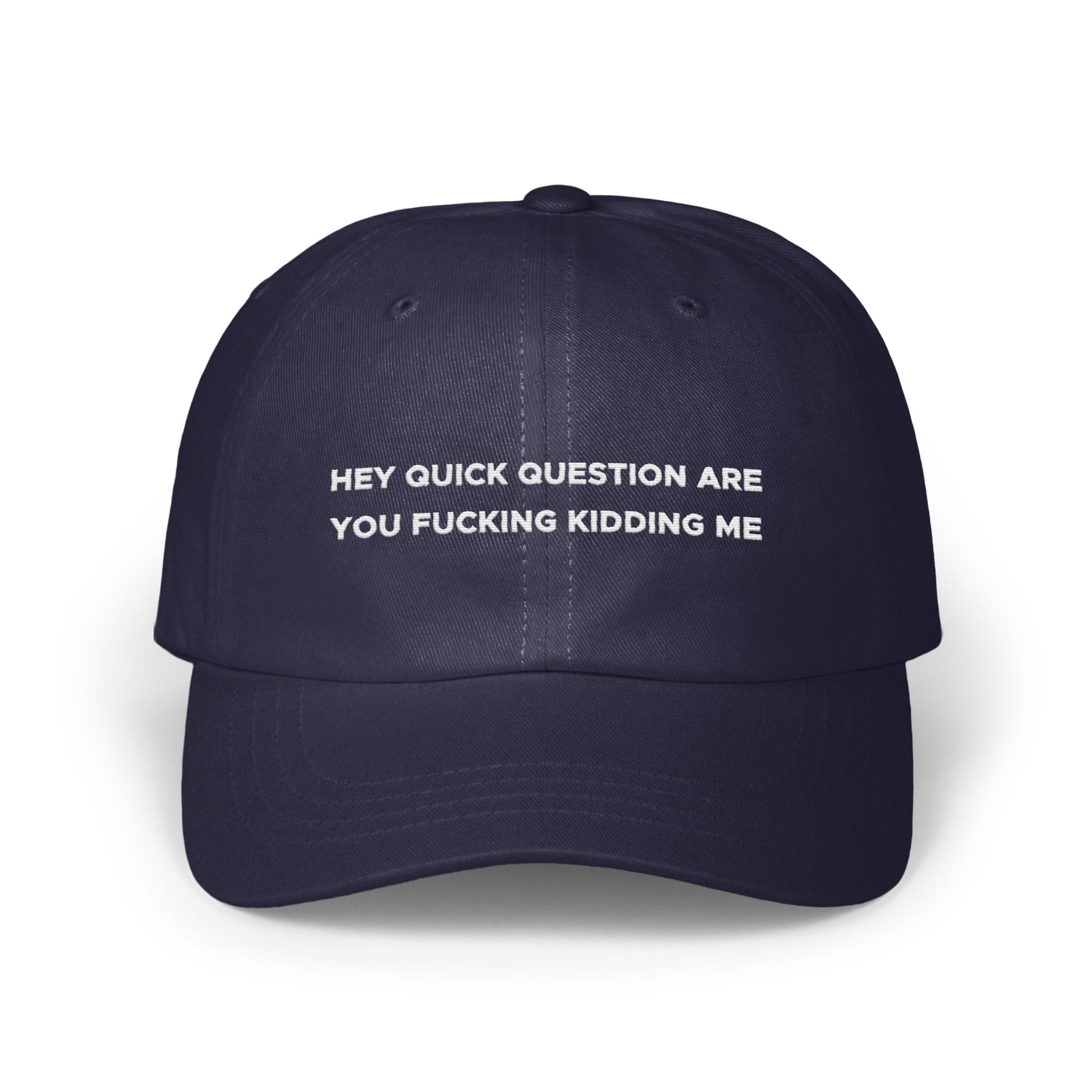 Funny Hey Quick Question Are You Kidding Me Hat product