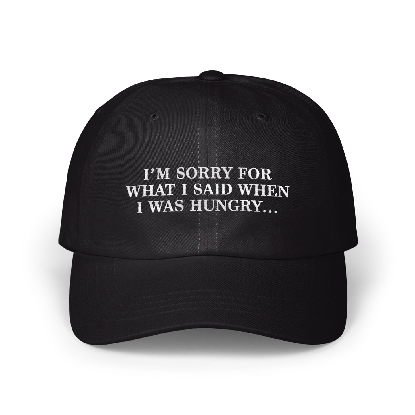 I'm Sorry For What I Said When I Was Hungry Hat product type