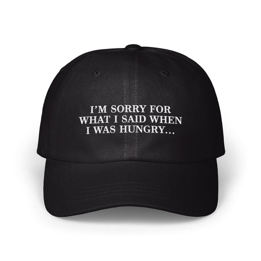 I'm Sorry For What I Said When I Was Hungry Hat product type