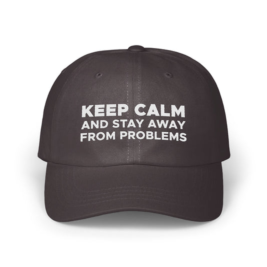 Keep Calm And Stay Away From Problems Hat product