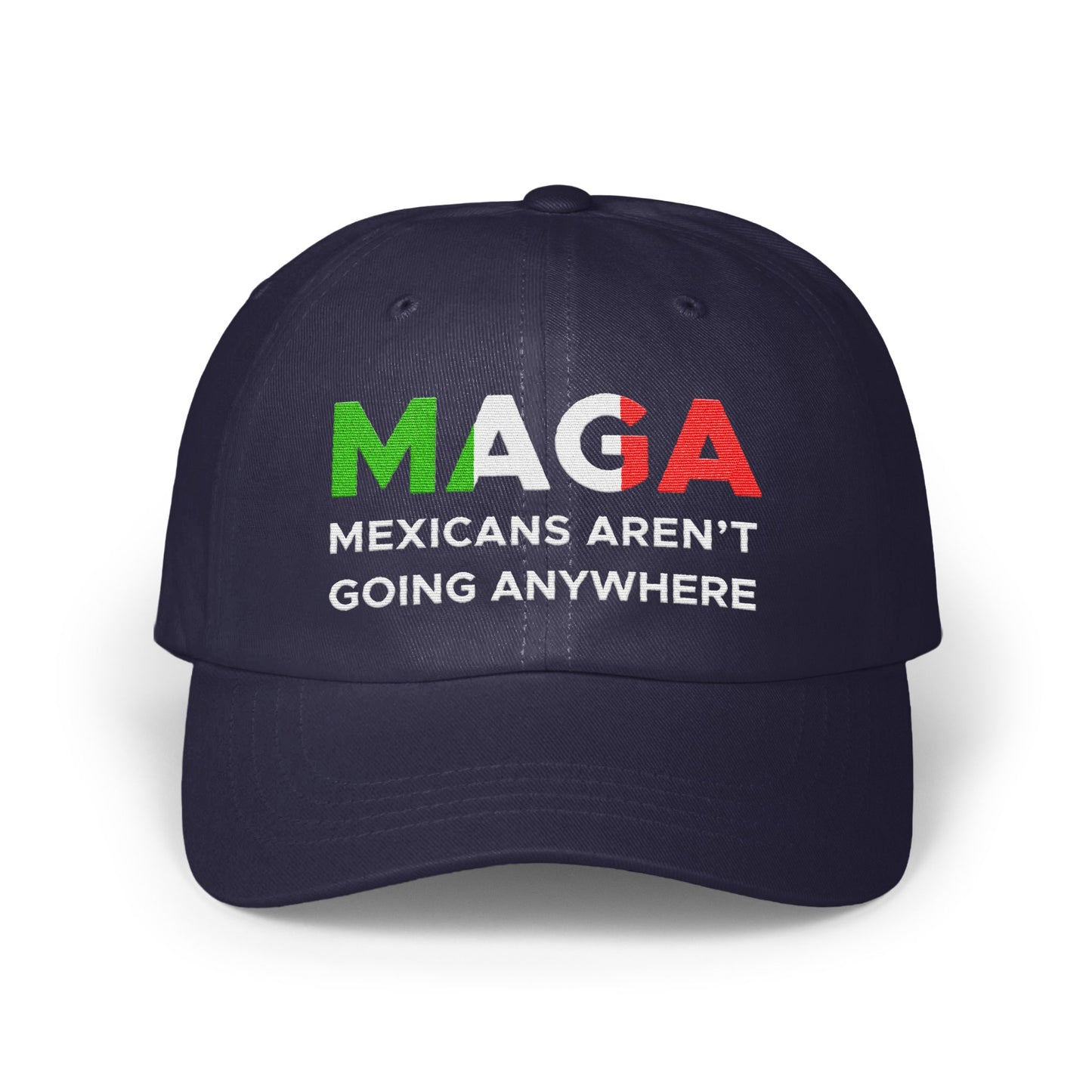 MAGA Mexicans Aren't Going Anywhere Hat product