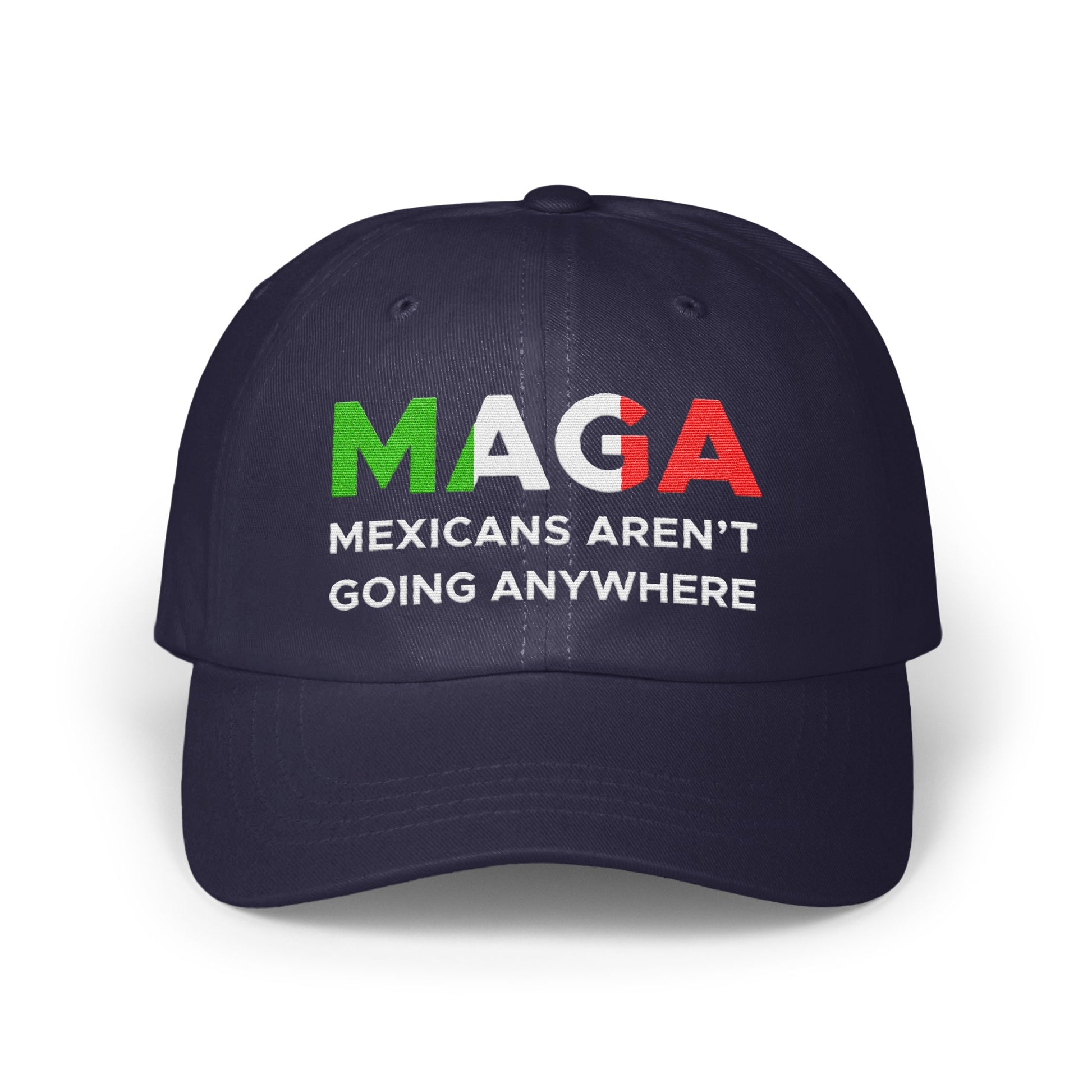 MAGA Mexicans Aren't Going Anywhere Hat product