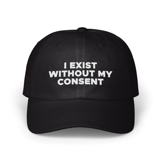 I Exist Without My Consent Statement Hat product