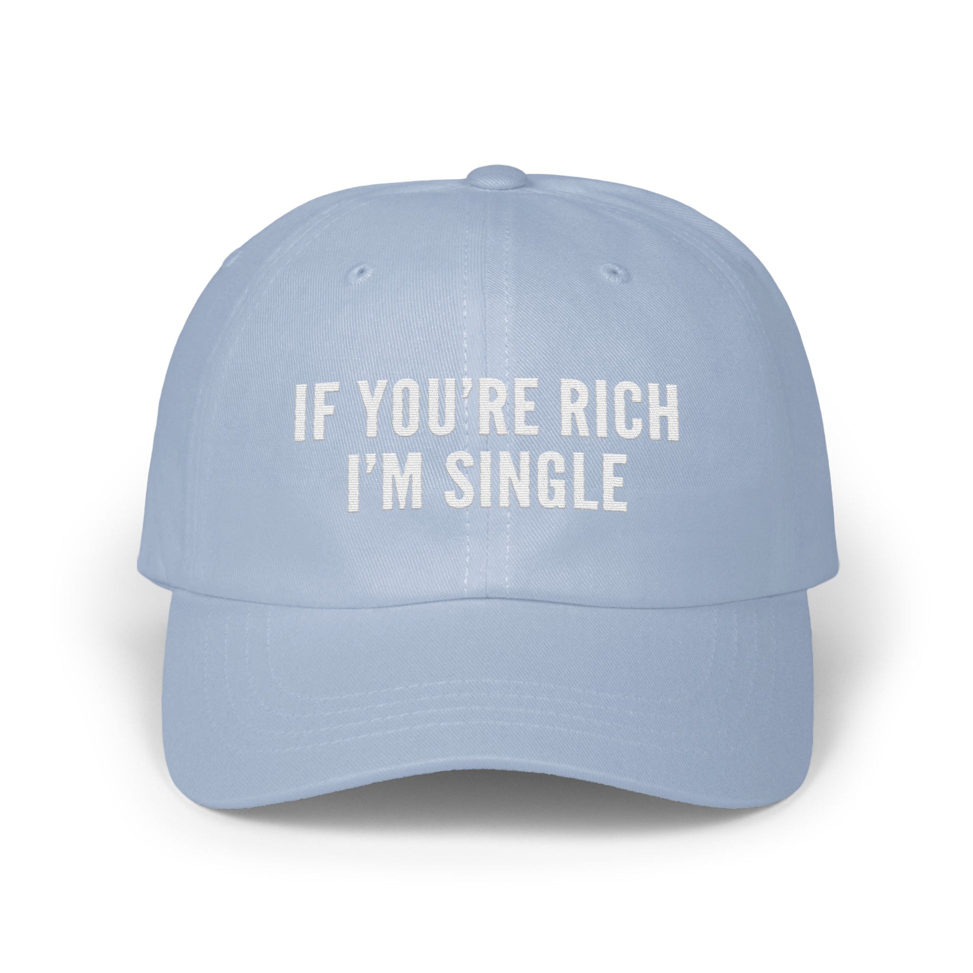 If You're Rich I'm Single Funny Statement Hat product type