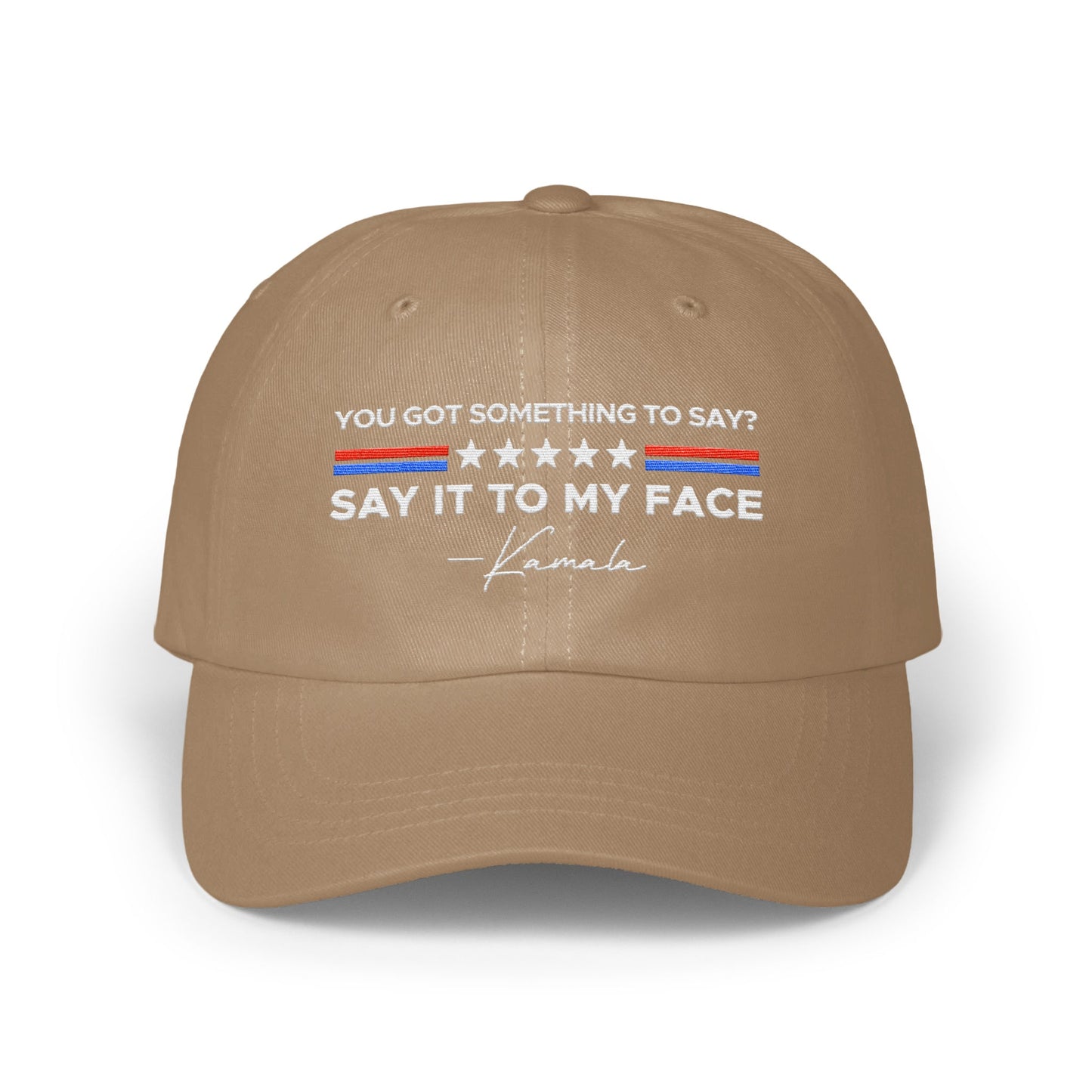 You Got Something to Say Say It to My Face Hat product