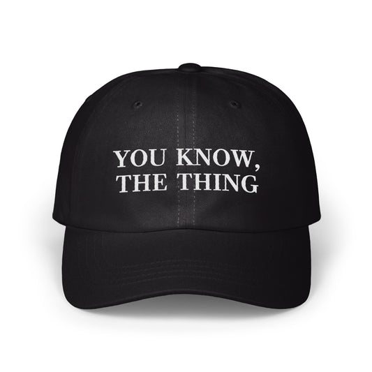 You Know The Thing Embroidered Baseball Cap product