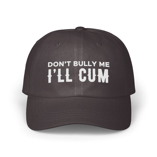 Don't Bully Me I'll Cum Statement Hat product