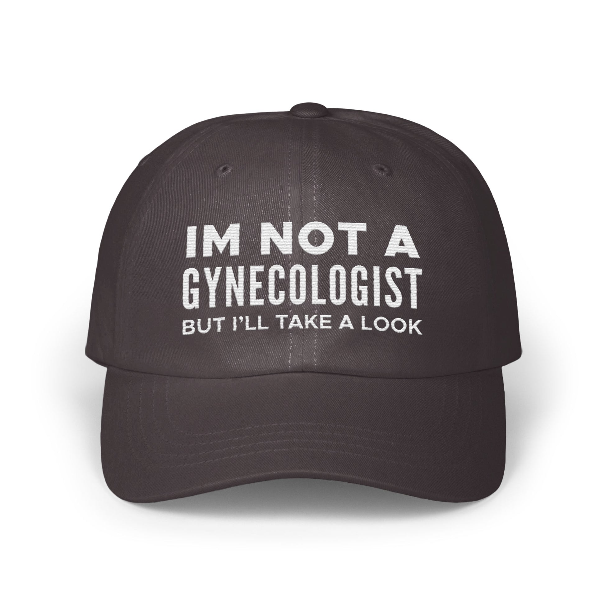 Im Not A Gynecologist But I'll Take A Look hat