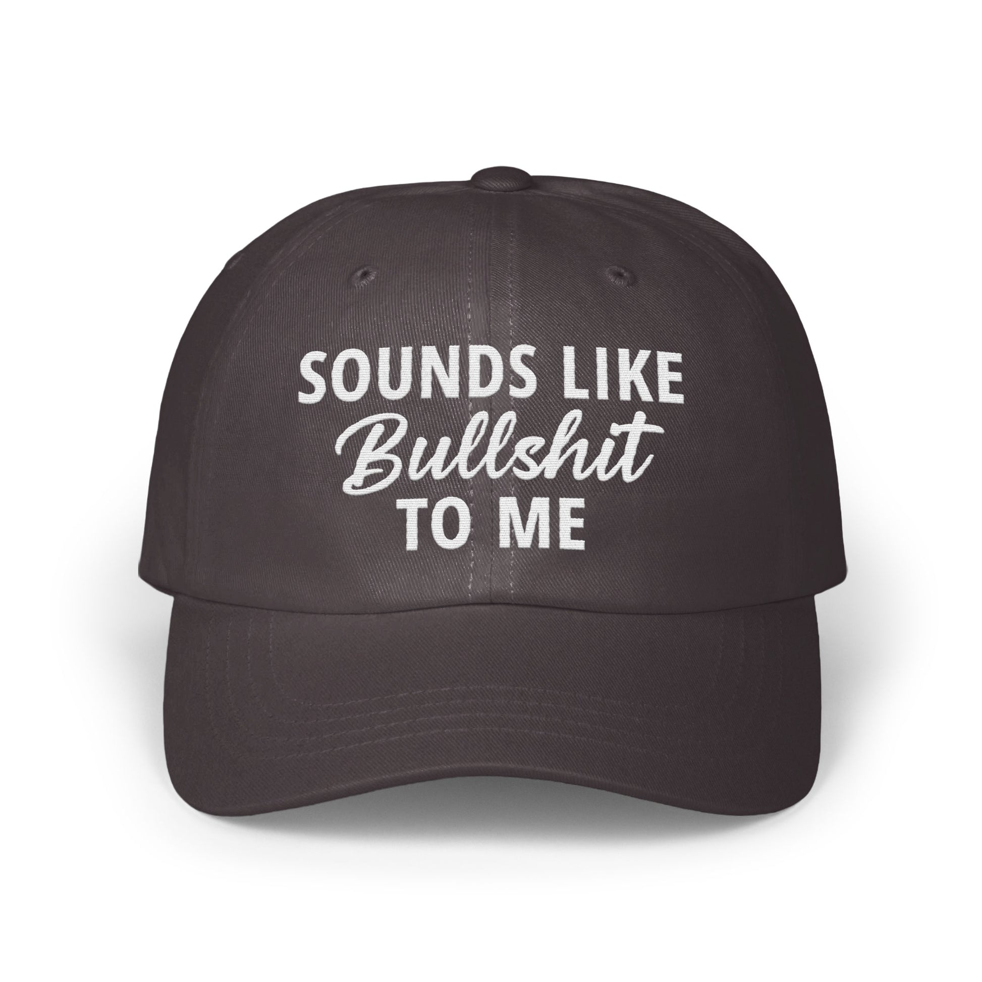 Sounds Like Bullshit To Me Dad Hat product type