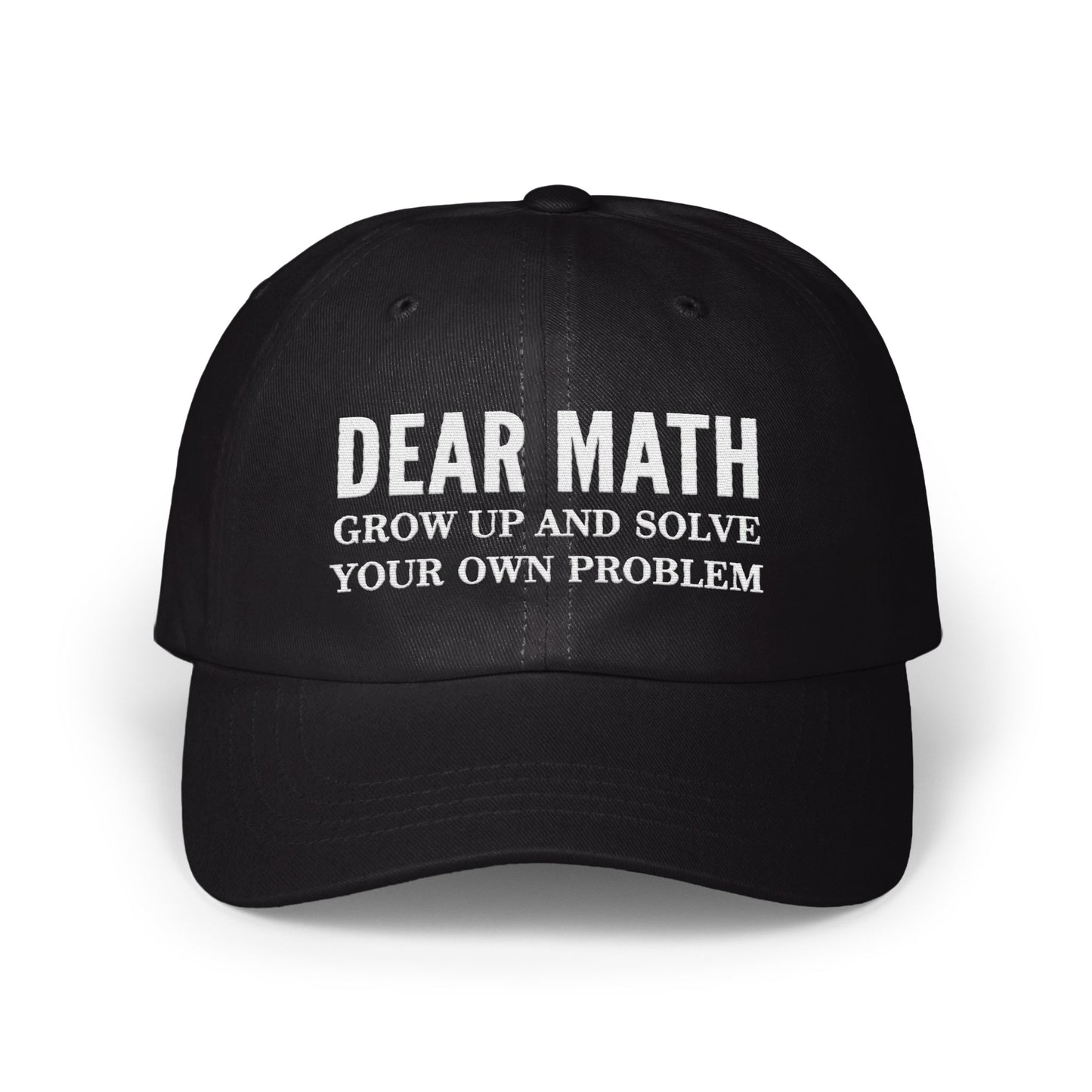 Dear Math Grow Up And Solve Problem Hat product