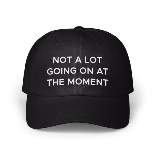 Not A Lot Going On At The Moment Hat product type