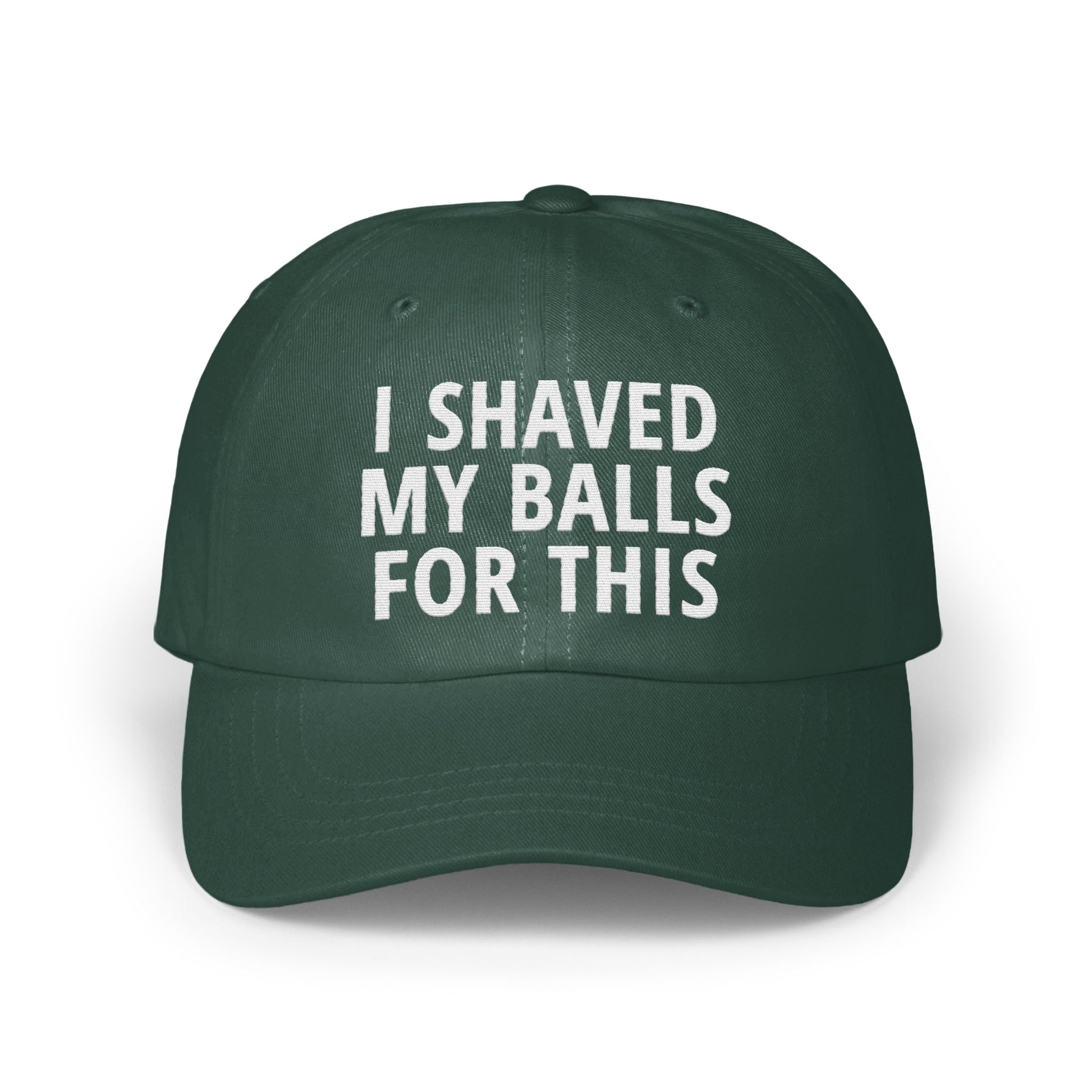 I Shaved My Balls For This Funny Statement Cap product