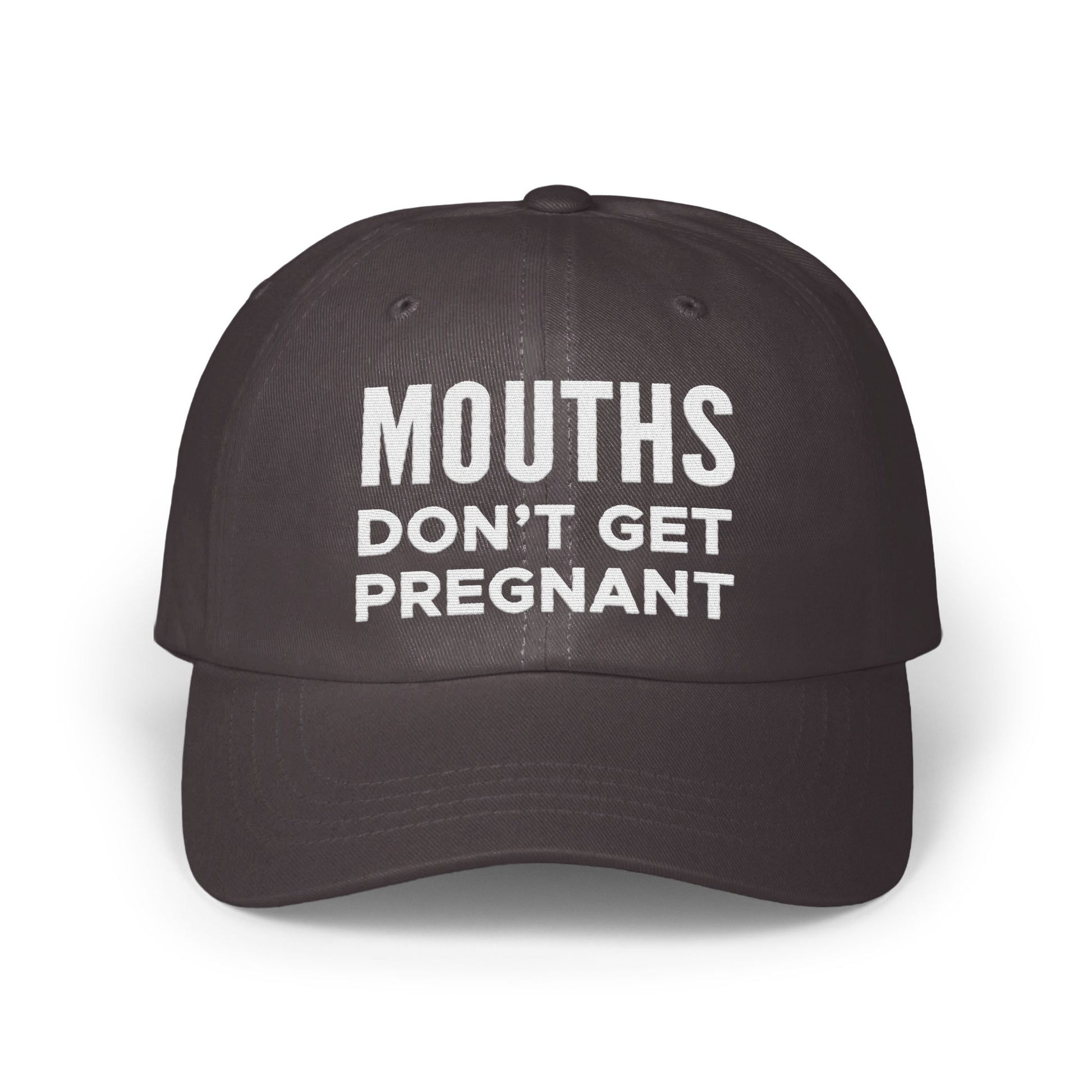 MOUTHS DON'T GET PREGNANT statement cap product